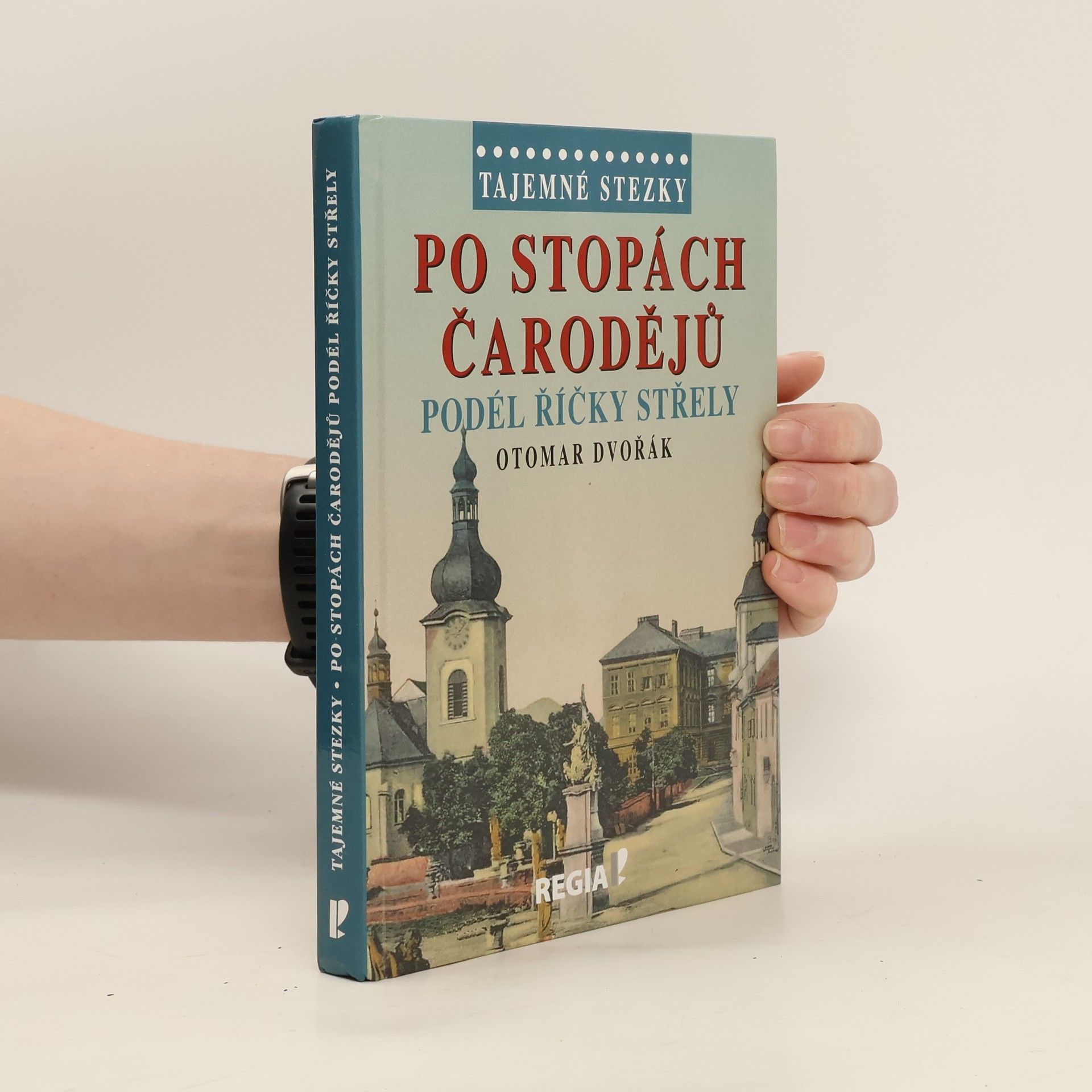 Otomar Dvořák Po stopách čarodějů - Podél říčky Střely