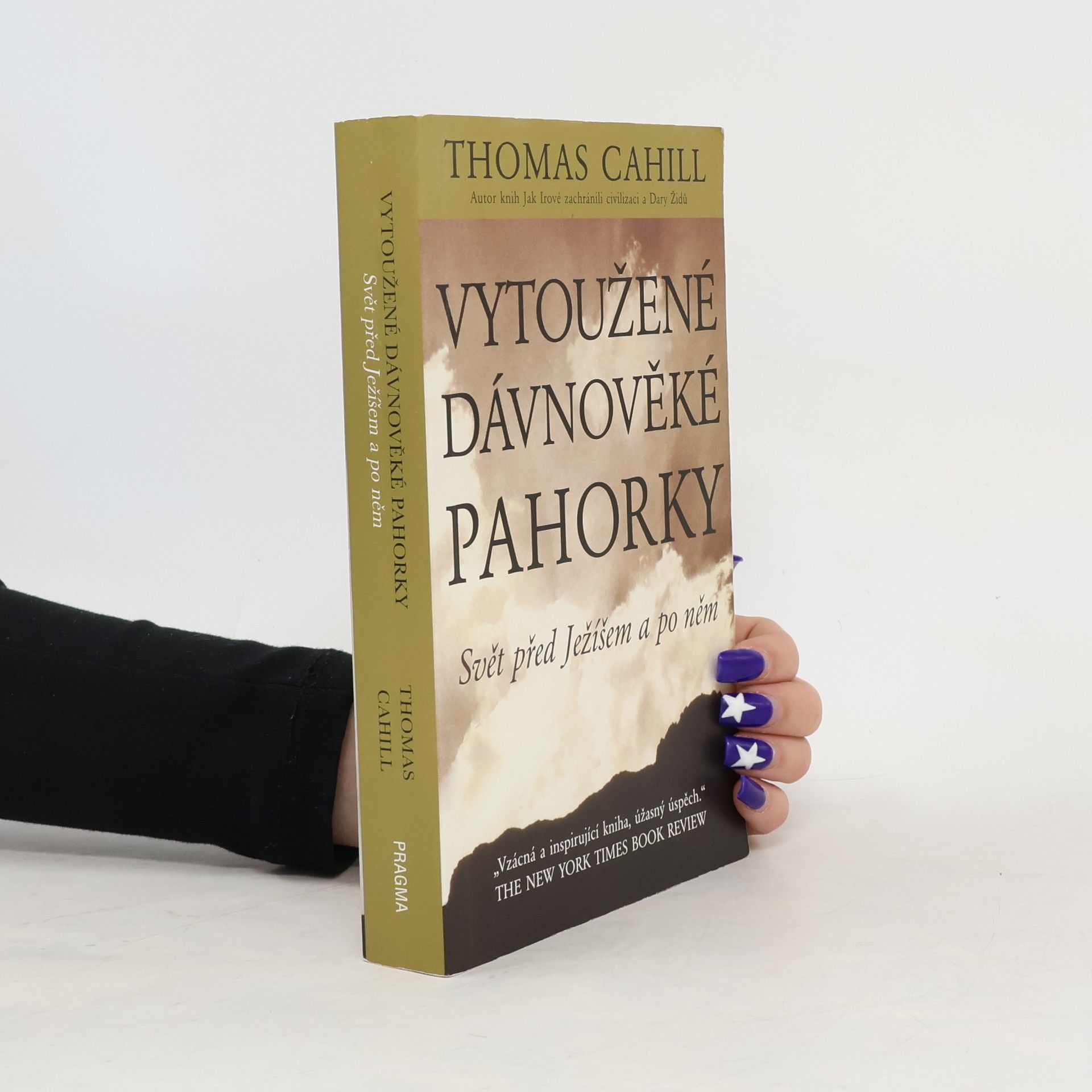 Thomas Cahill Vytoužené dávnověké pahorky: Svět před Ježíšem a po něm