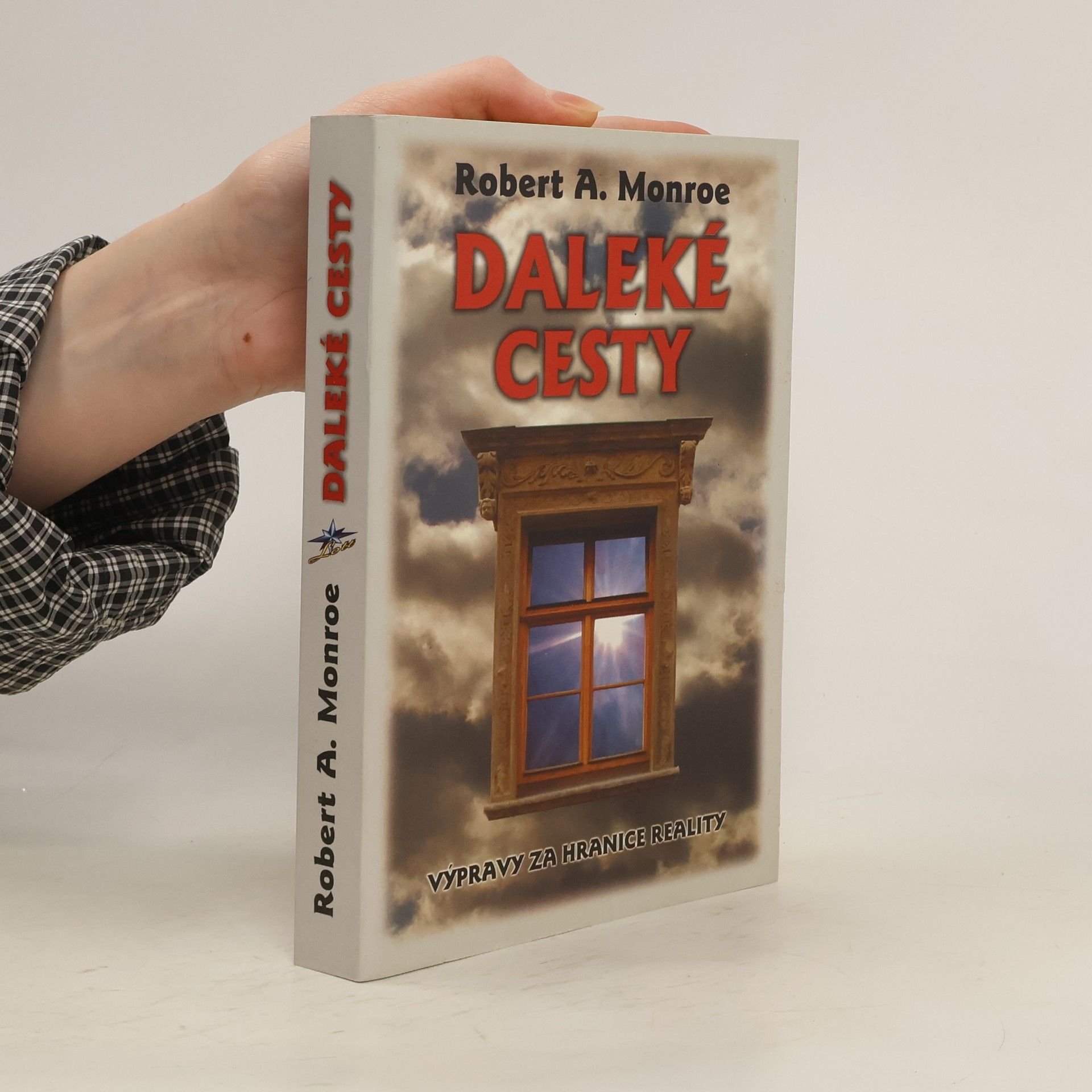 Robert Monroe Daleké cesty - výpravy za hranice reality