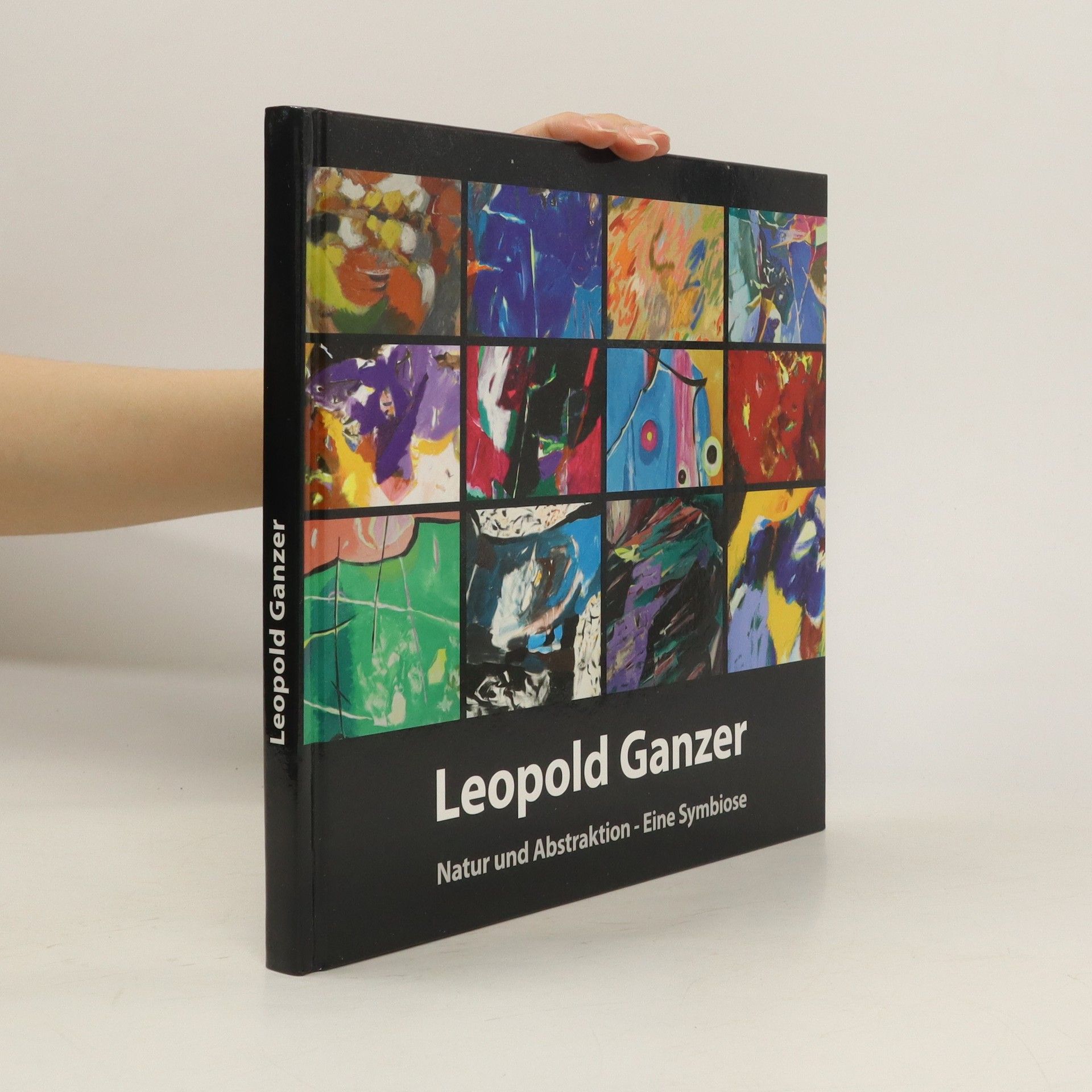 Collectif d'auteurs Leopold Ganzer Natur und Abstraktion - Eine Symbiose