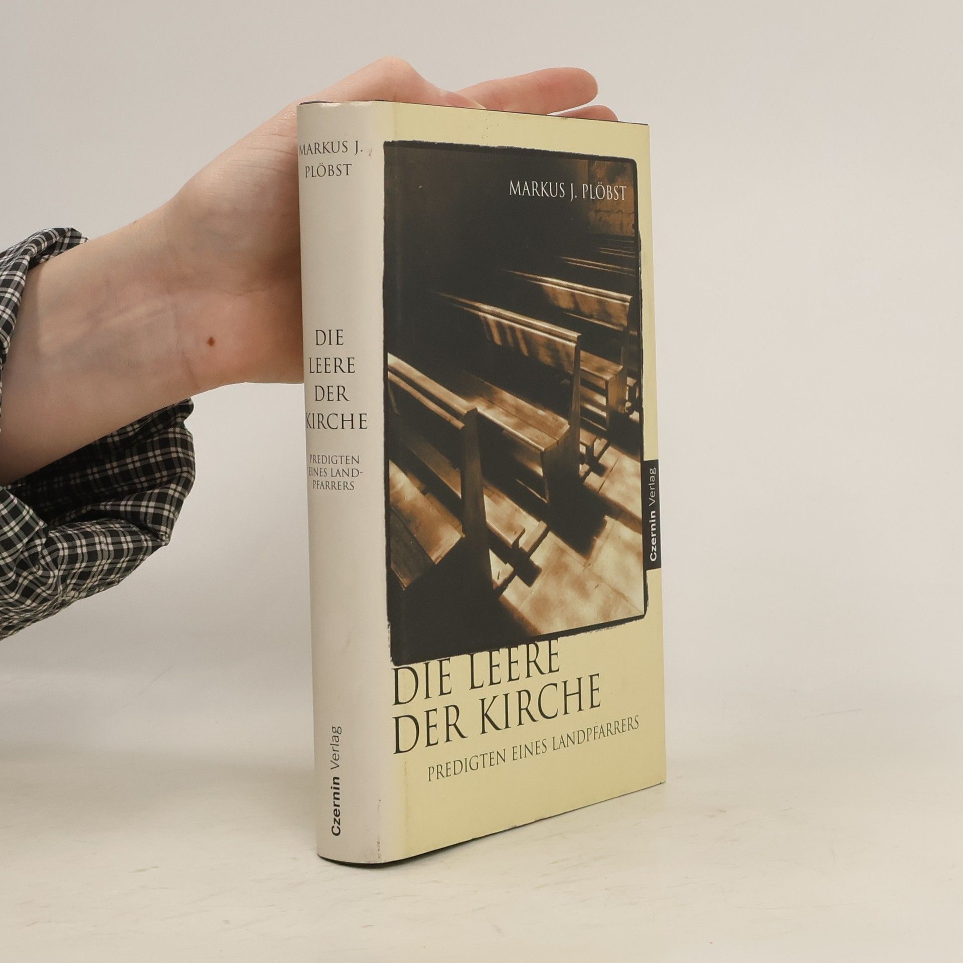 Markus J. Plöbst Die Leere der Kirche. Predigten eines Landpfarrers