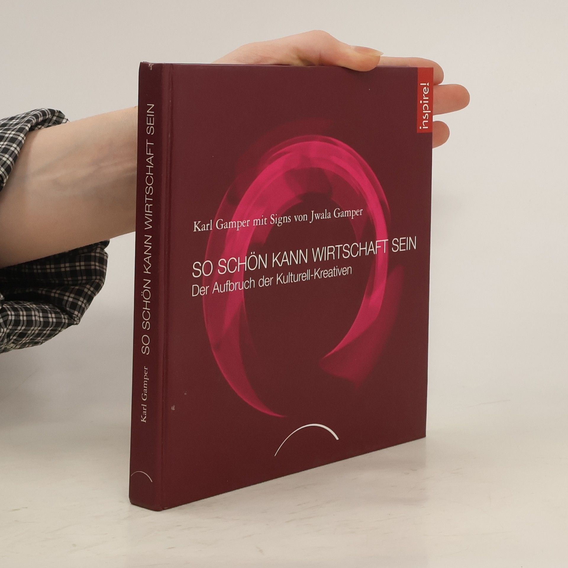 Jwala Gamper So schön kann Wirtschaft sein : der Aufbruch der Kulturell-Kreativen
