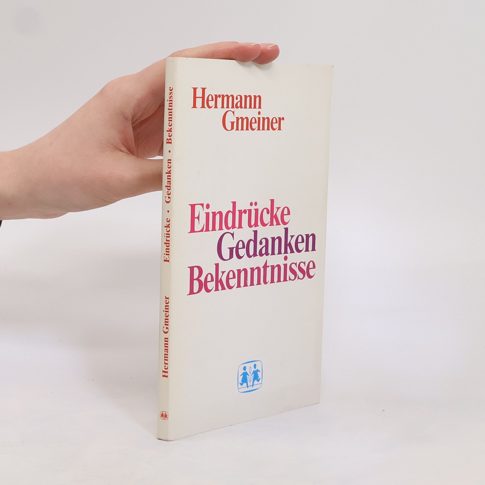Hermann Gmeiner Eindücke. Gedanken. Bekenntnisse