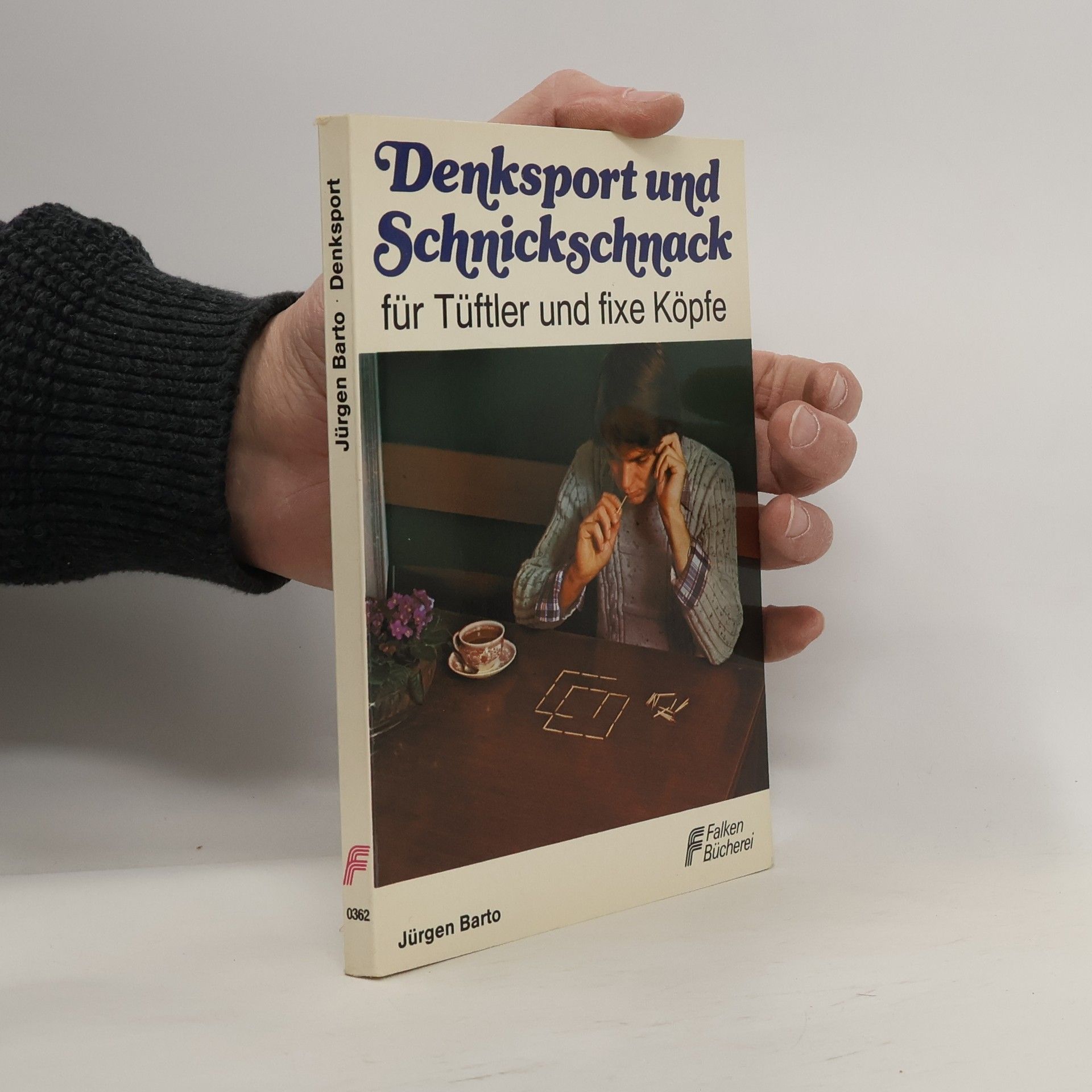Jürgen Barto Denksport und Schnickschnack für Tüftler und fixe Köpfe