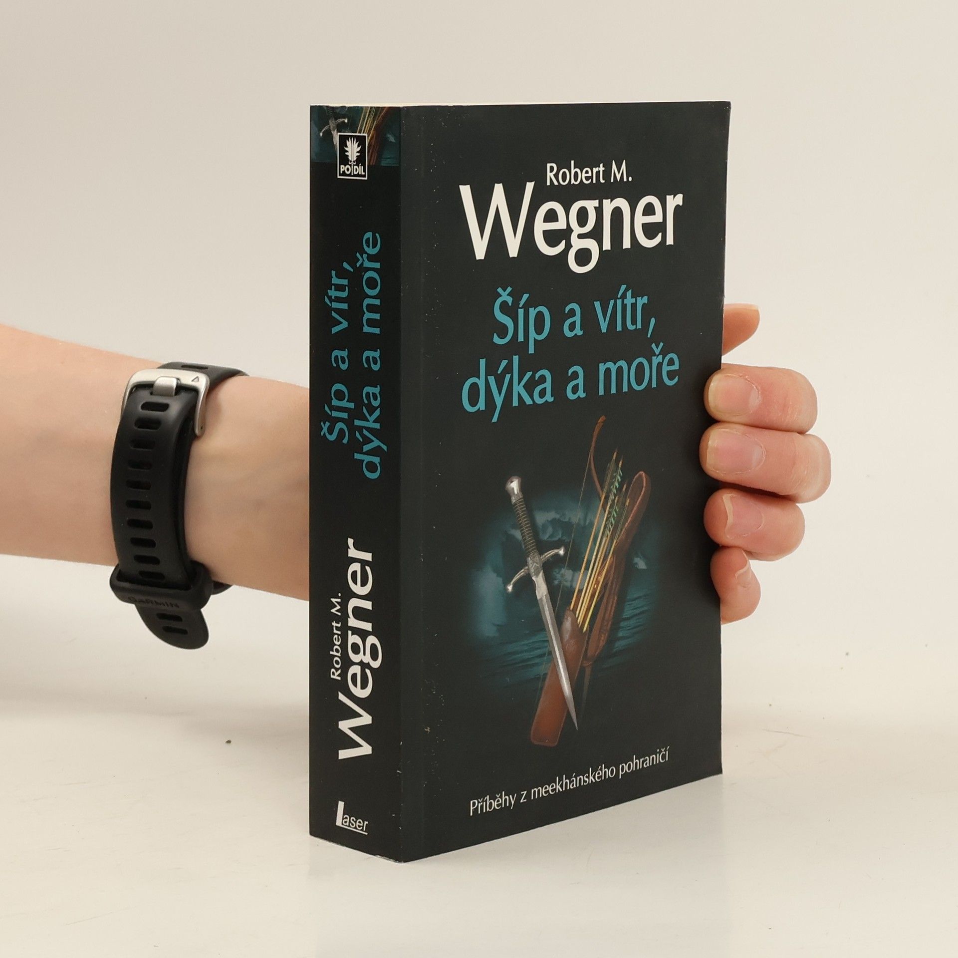 Robert M. Wegner Šíp a vítr, dýka a moře
