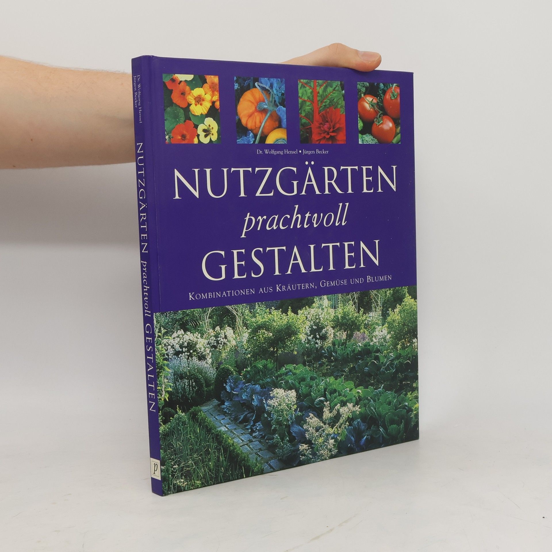 Wolfgang Hensel Nutzgärten prachtvoll gestalten
