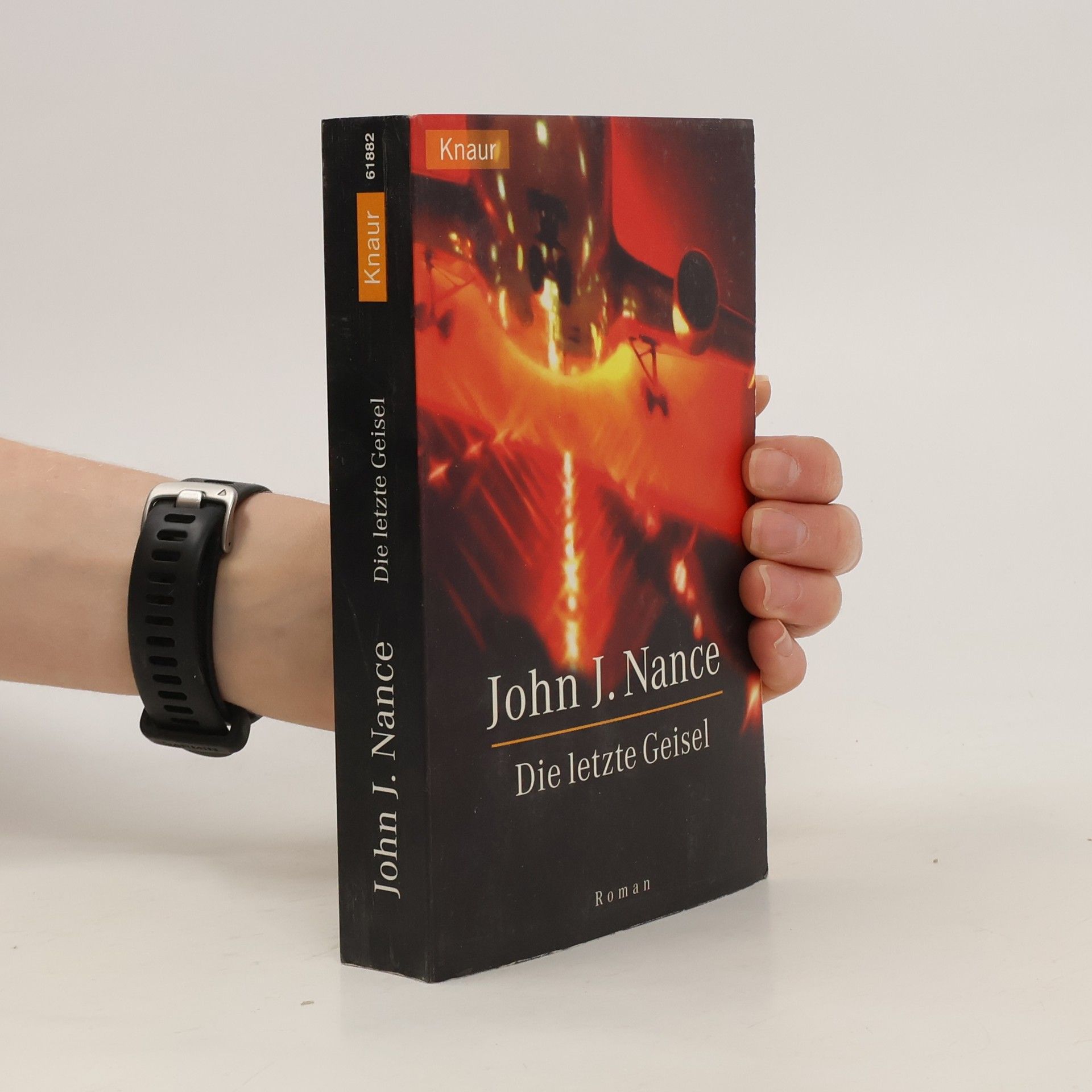 John J. Nance Die letzte Geisel. Roman. Aus d. Amerikan. v. Karin Dufner