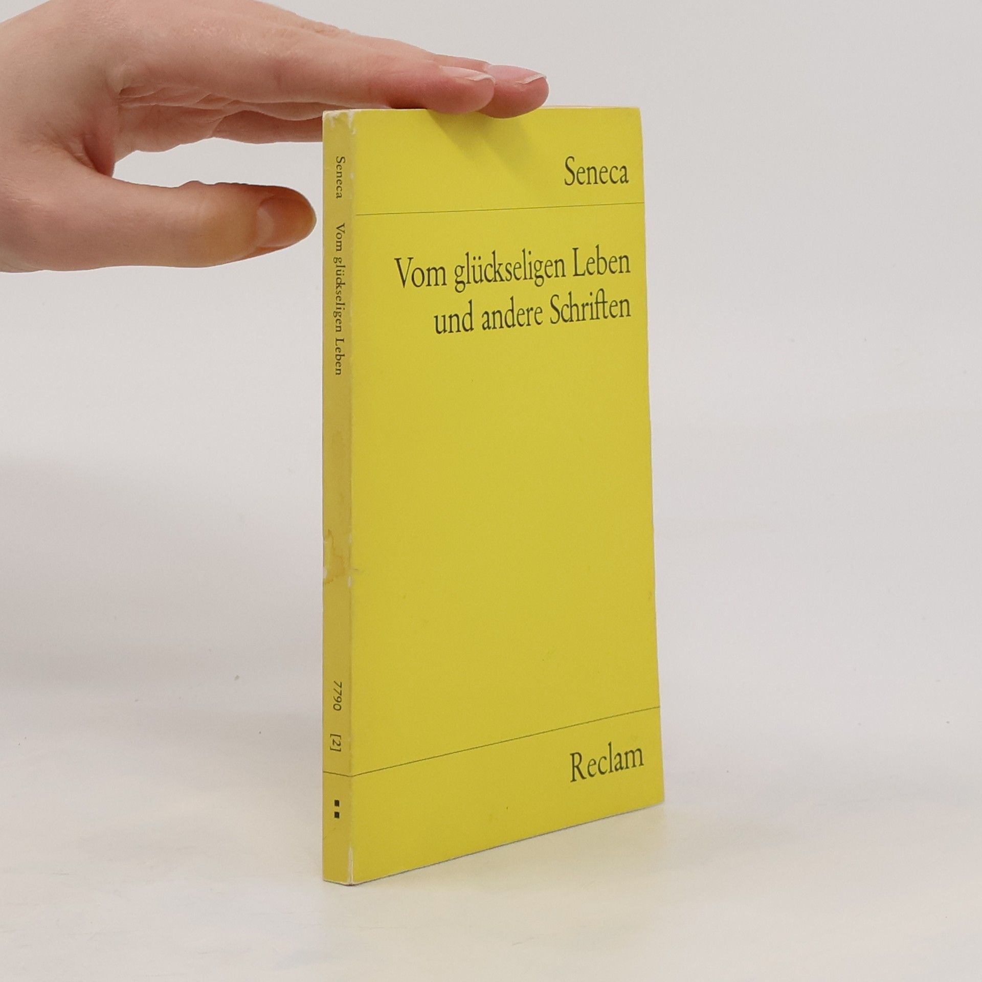 Lucius Annaeus Seneca Vom glückseligen Leben und andere Schriften