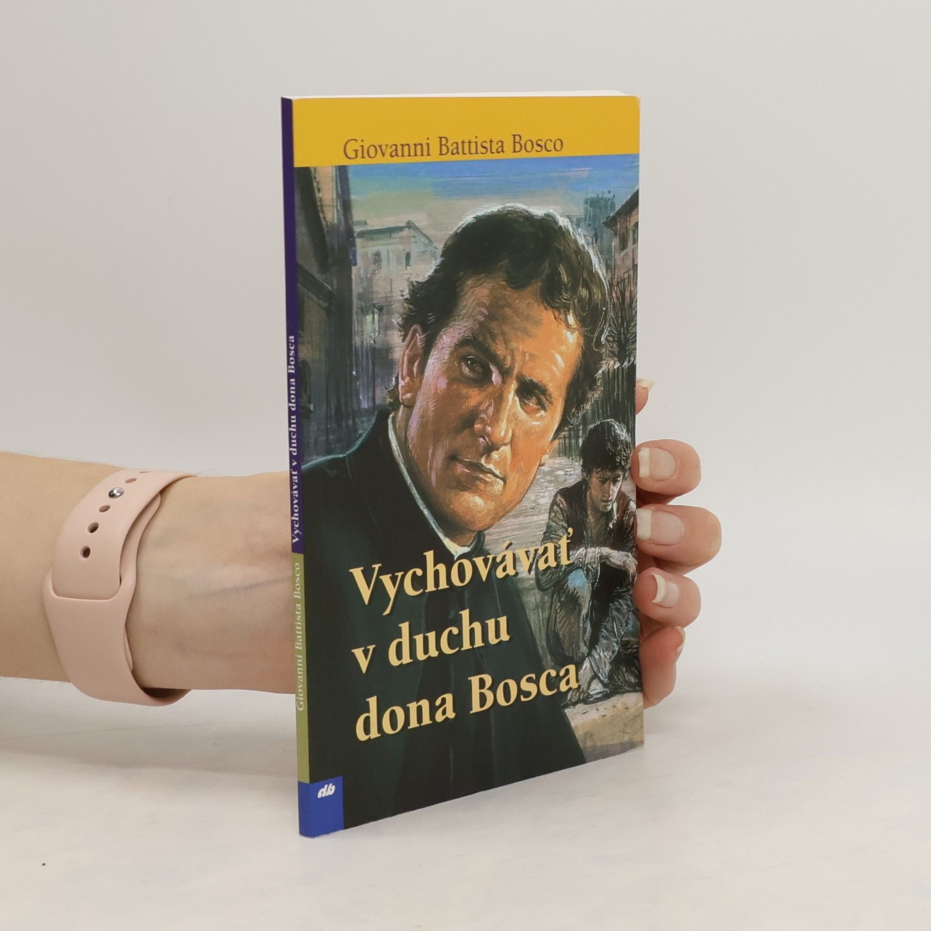 Jan Bosco Vychovávať v duchu dona Bosca