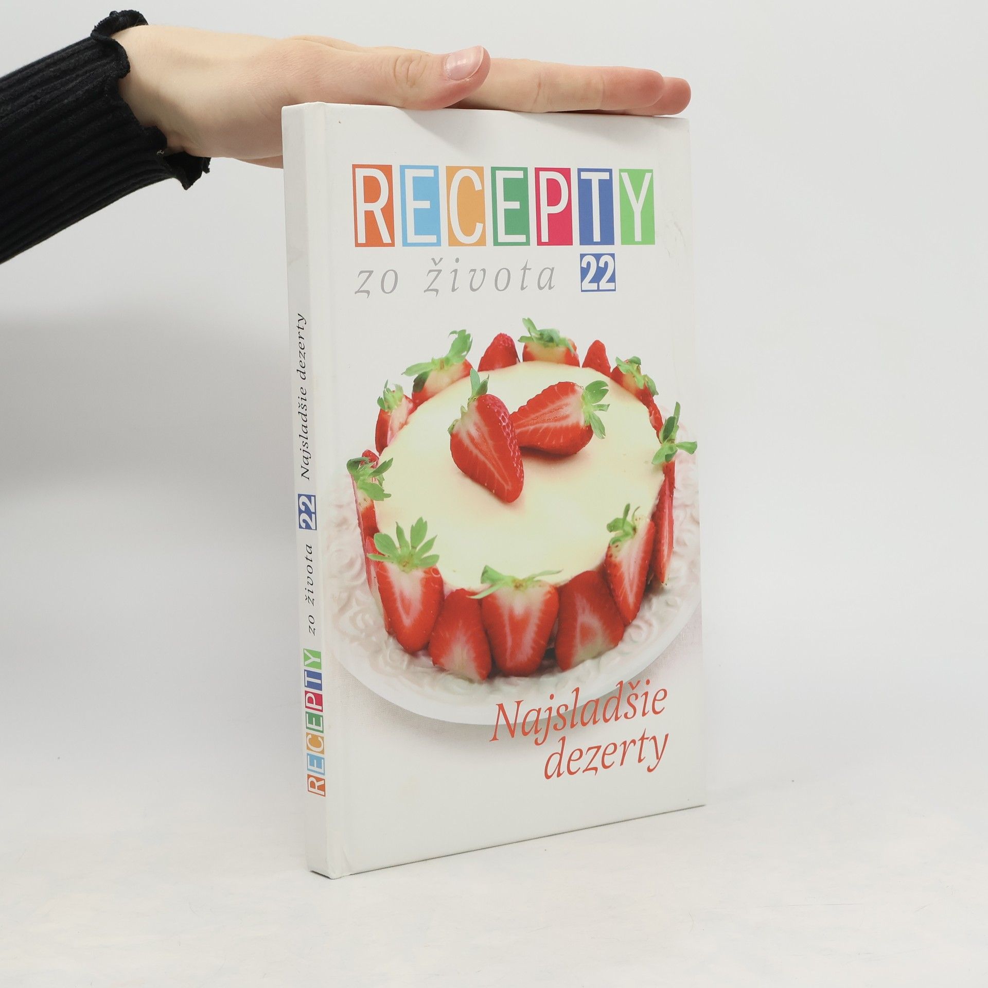kolektiv Recepty zo života 22: Nejsladšie dezerty