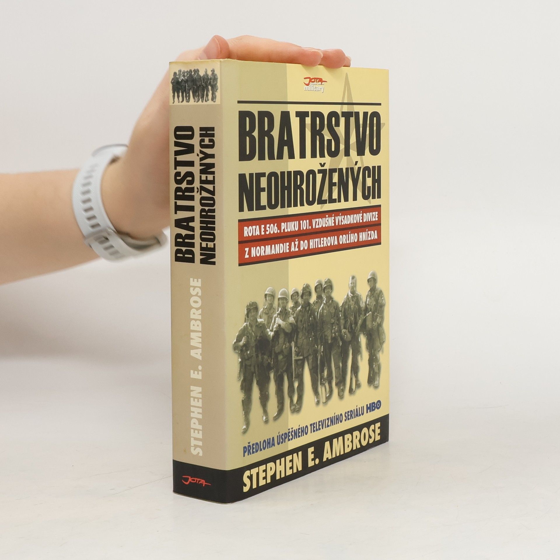 Stephen E. Ambrose Bratrstvo neohrožených. Rota E 506. pluku 101. vzdušné výsadkové divize. Z Normandie až do Hitlerova Orlího hnízda