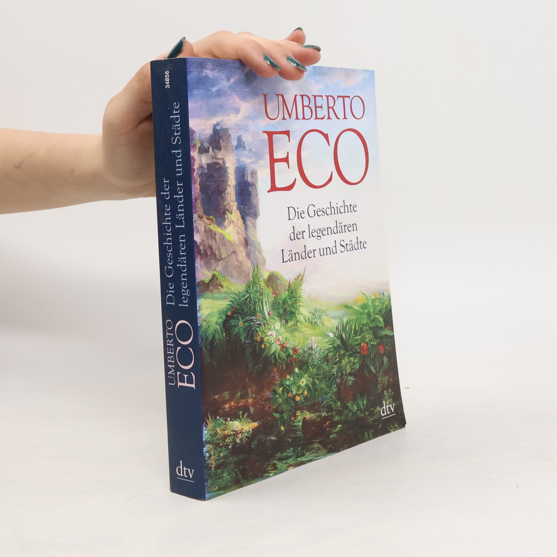 Umberto Eco Die Geschichte der legendären Länder und Städte