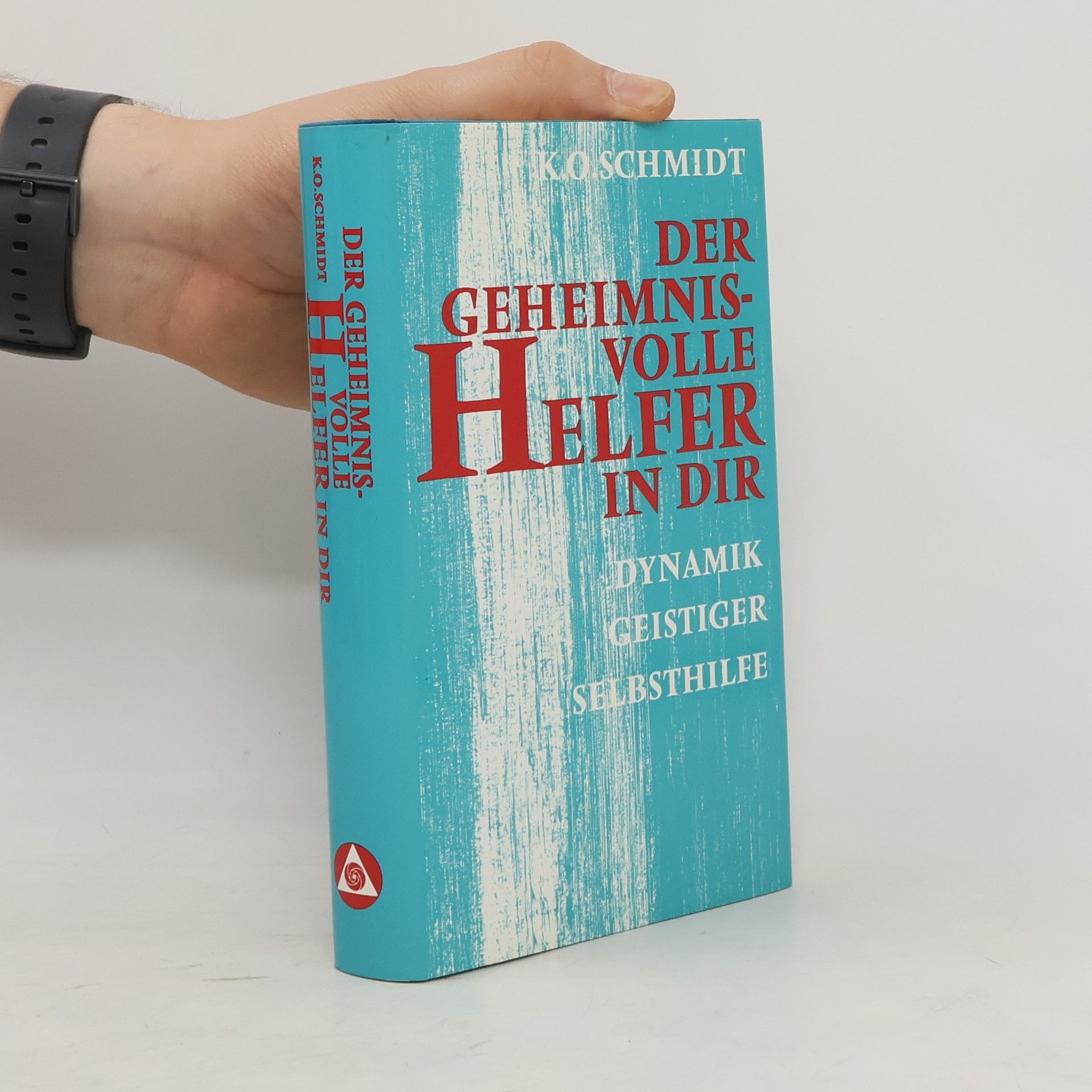 Karl Otto Schmidt Der geheimnisvolle Helfer in dir