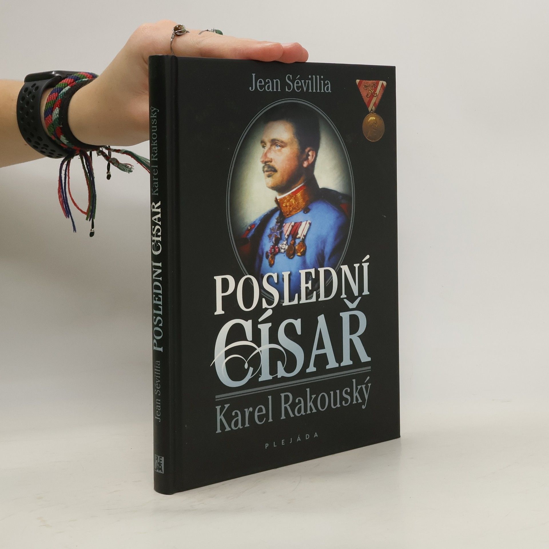 Jean Sévillia Poslední císař : Karel Rakouský