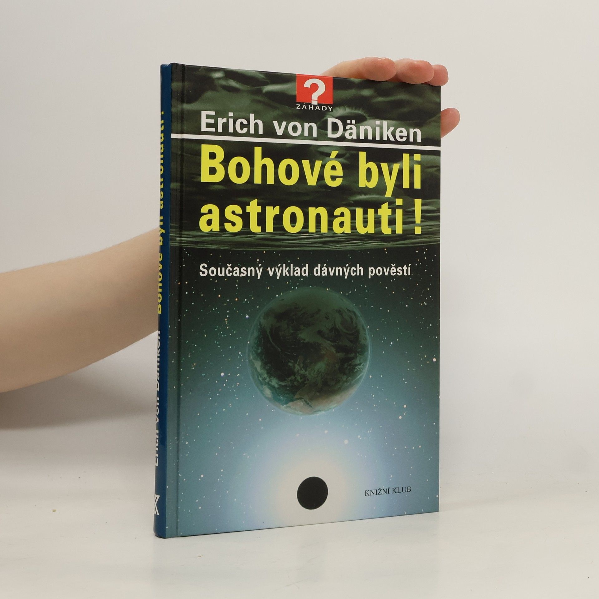 Erich von Däniken Bohové byli astronauti! Současný výklad dávných pověstí
