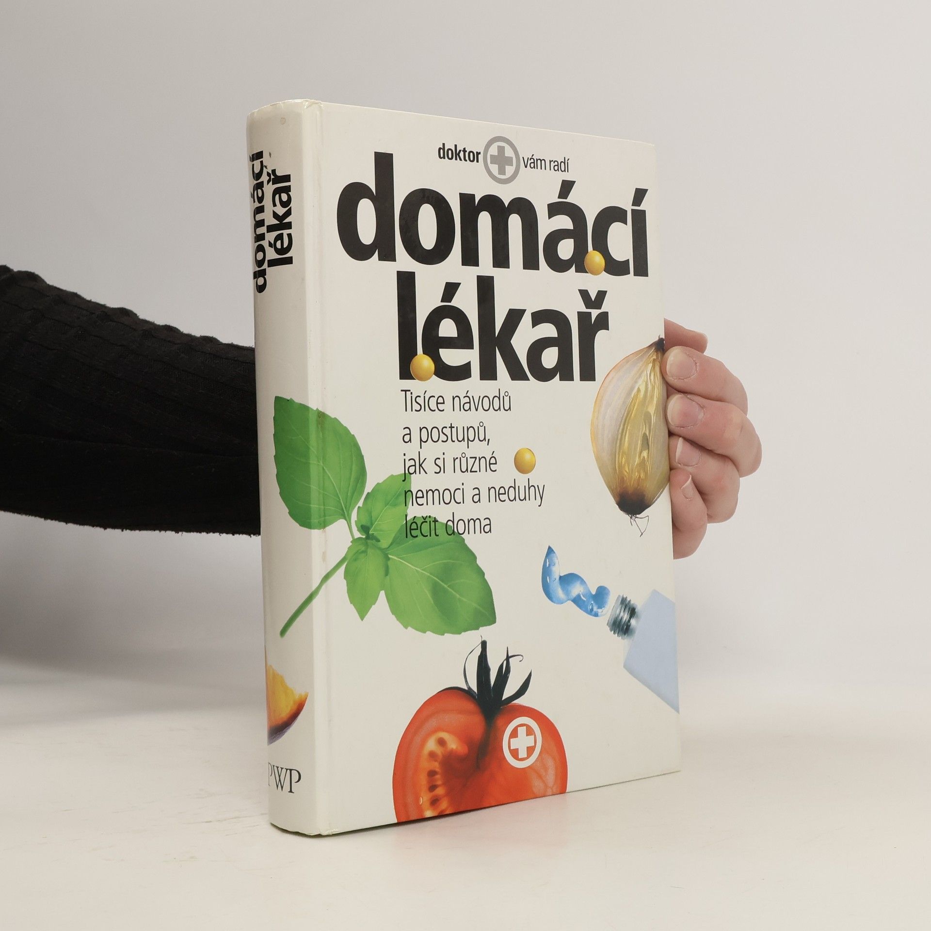 AA.VV. Domácí lékař. Tisíce návodů a postupů, jak si různé nemoci a neduhy léčit doma