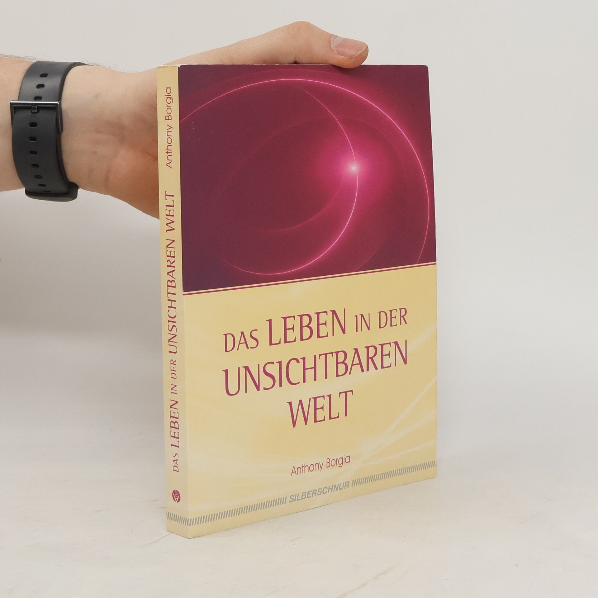 Anthony Borgia Das Leben in der unsichtbaren Welt