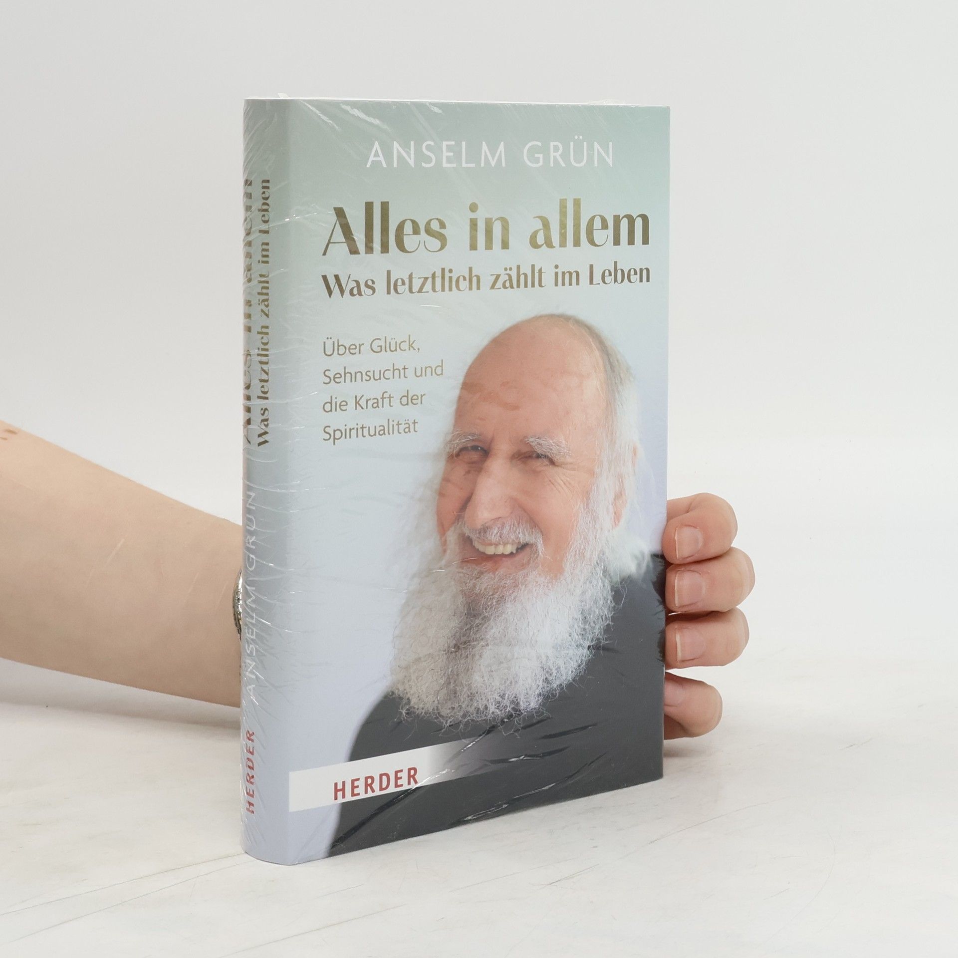 Anselm Grün Alles in allem – was letztlich zählt im Leben.. Über Glück, Sehnsucht und die Kraft der Spiritualität