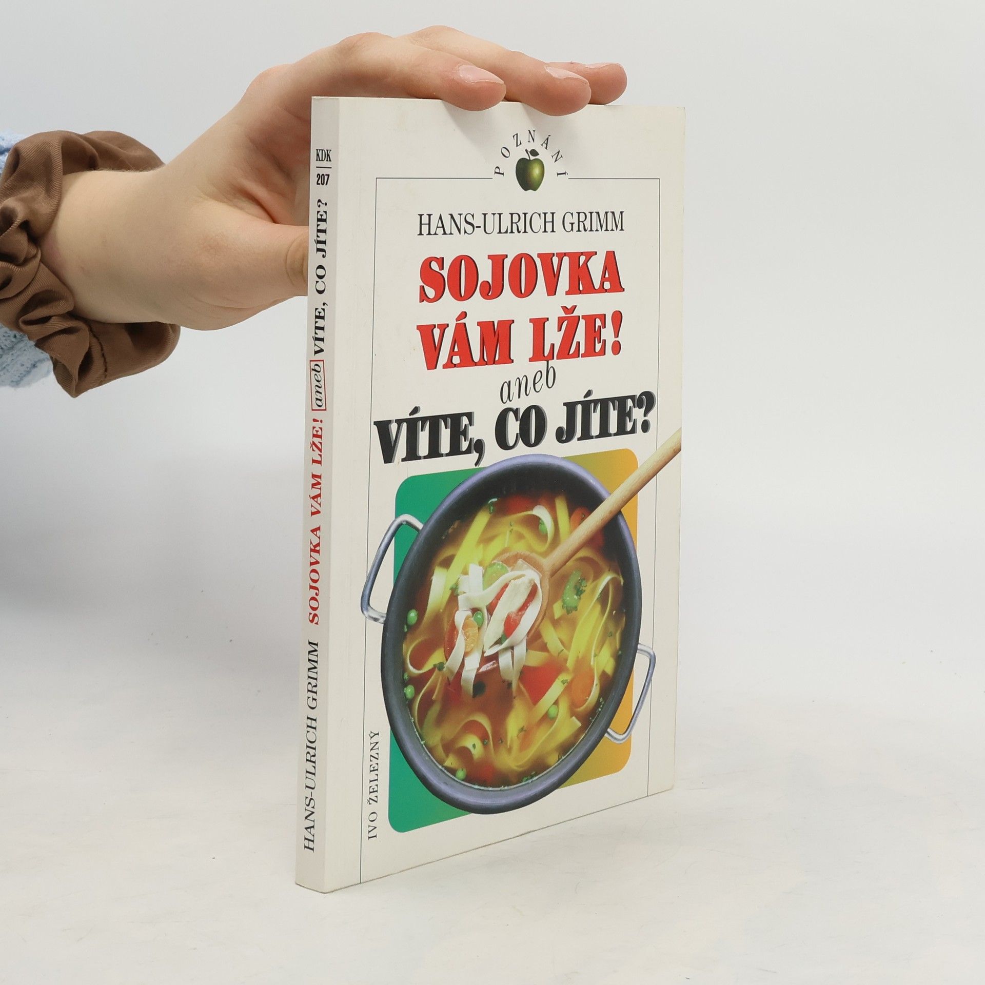 Hans-Ulrich Grimm Sojovka vám lže! aneb Víte, co jíte?