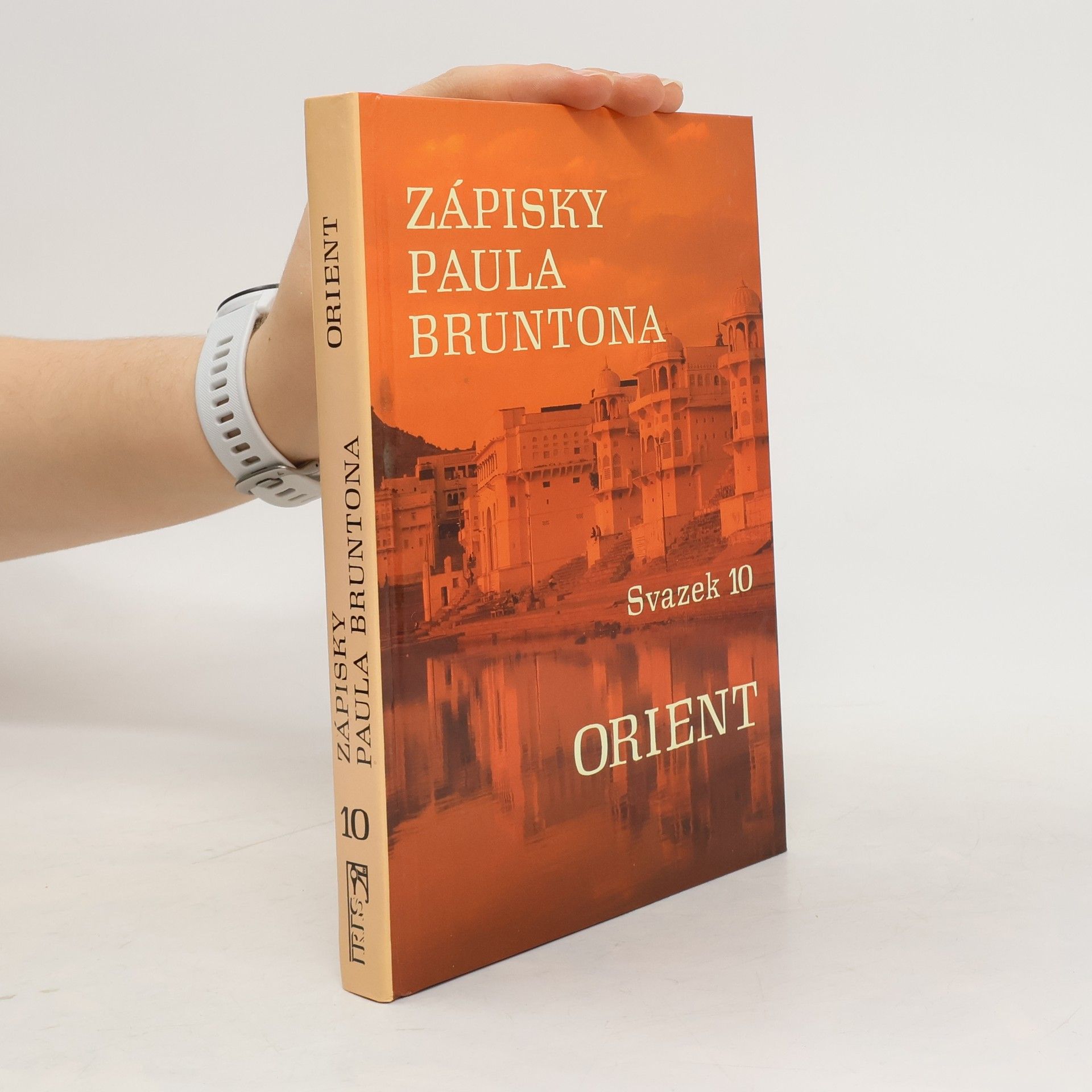 Paul Brunton Orient. Zápisky Paula Bruntona. (Svazek 10)