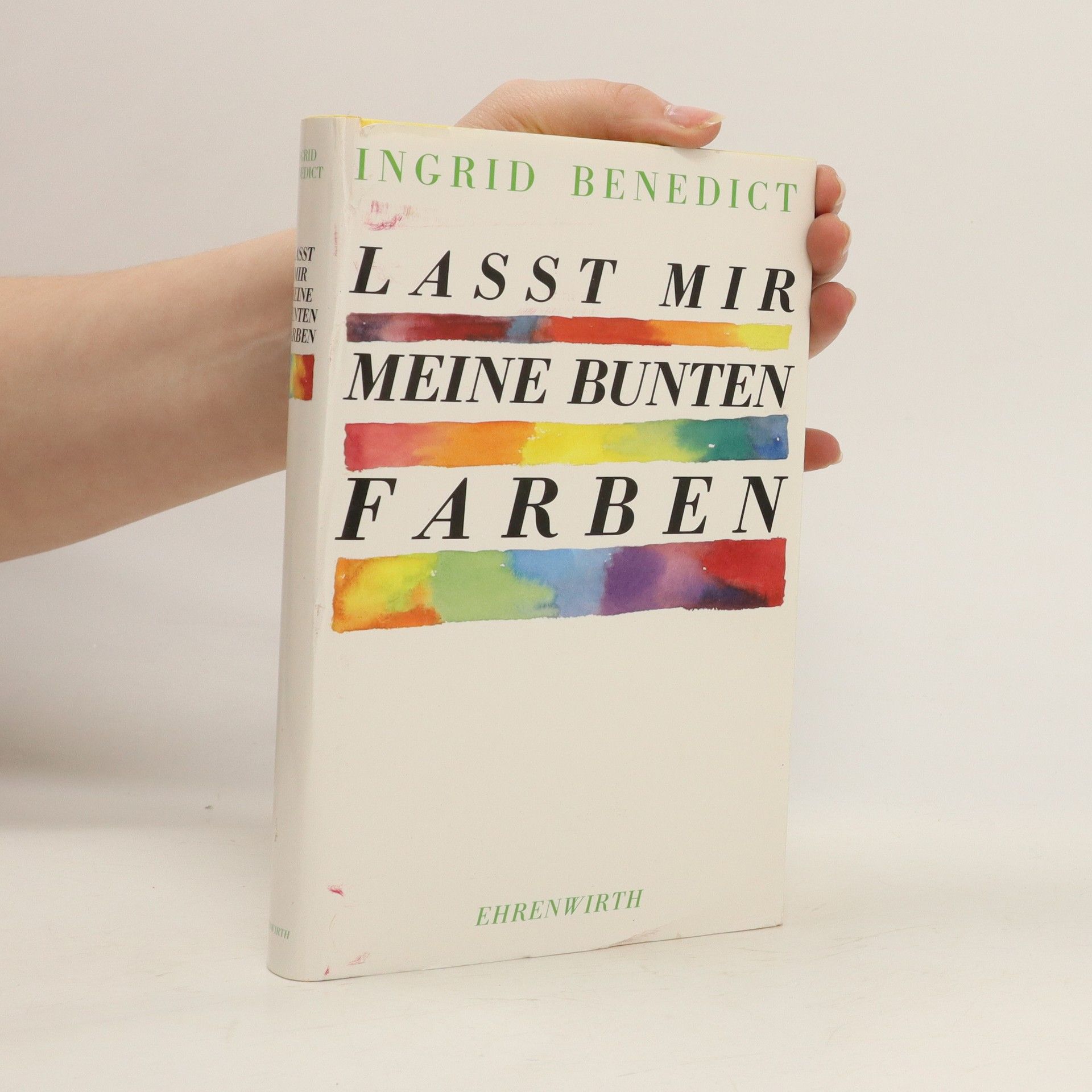 Ingrid Benedict Lasst mir meine bunten Farben