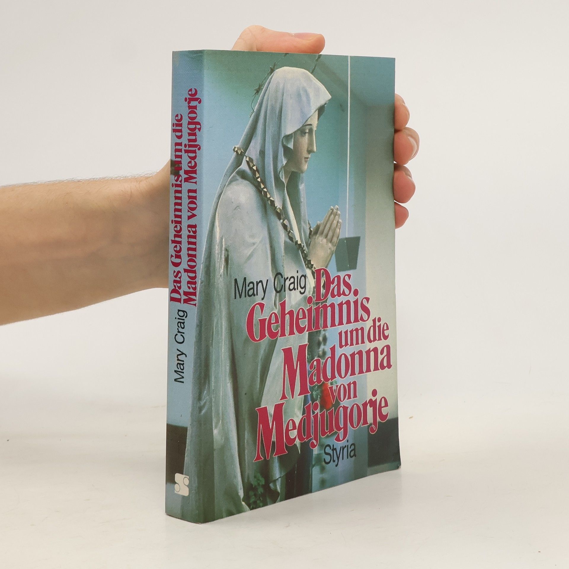 Mary Craig Das Geheimnis um die Madonna von Medjugorje