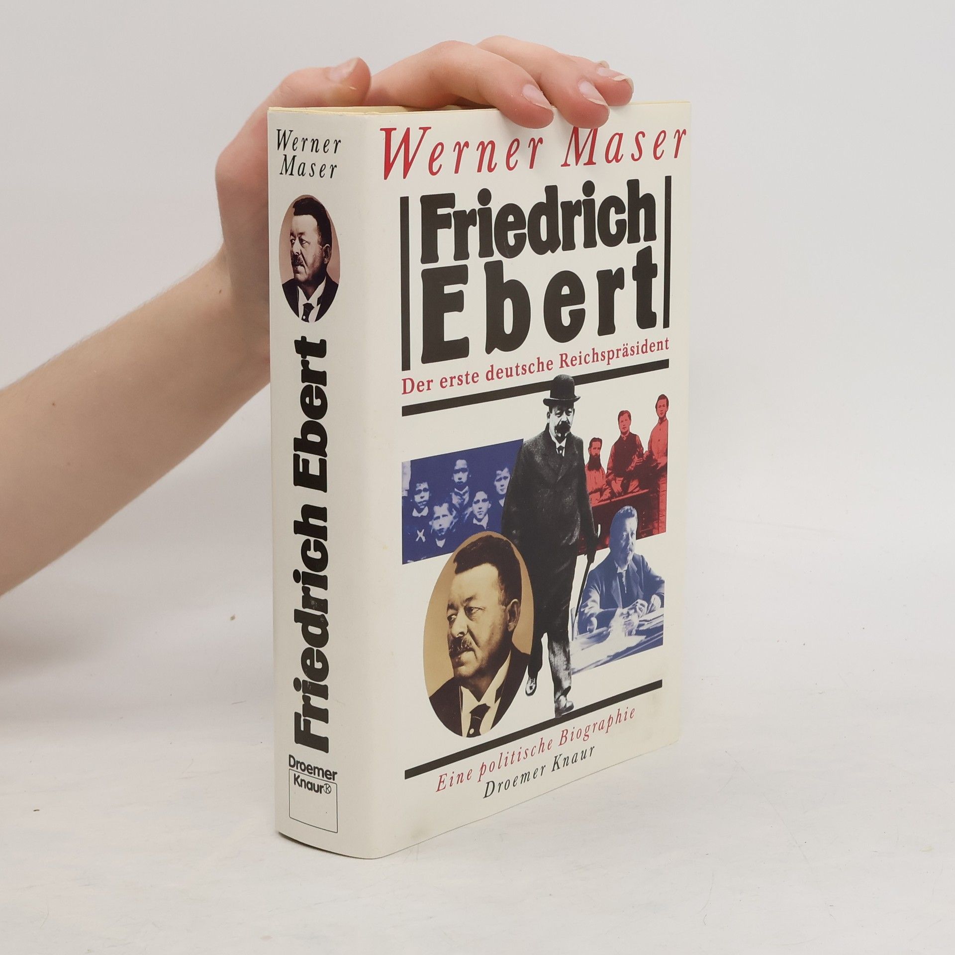 Werner Maser Friedrich Ebert, der erste deutsche Reichspräsident