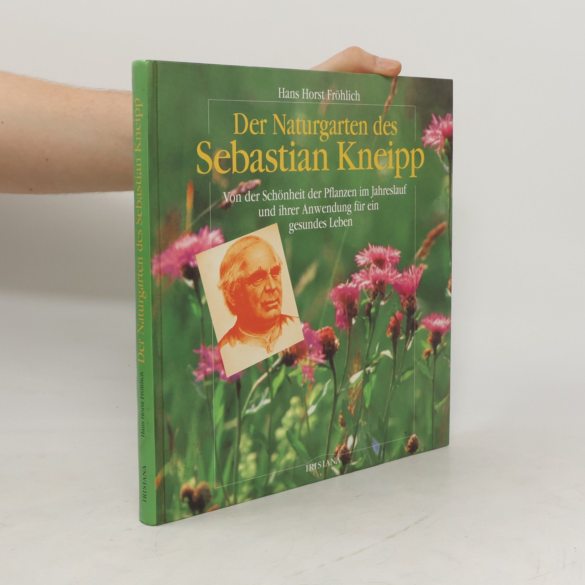 Hans Horst Fröhlich Der Naturgarten des Sebastian Kneipp