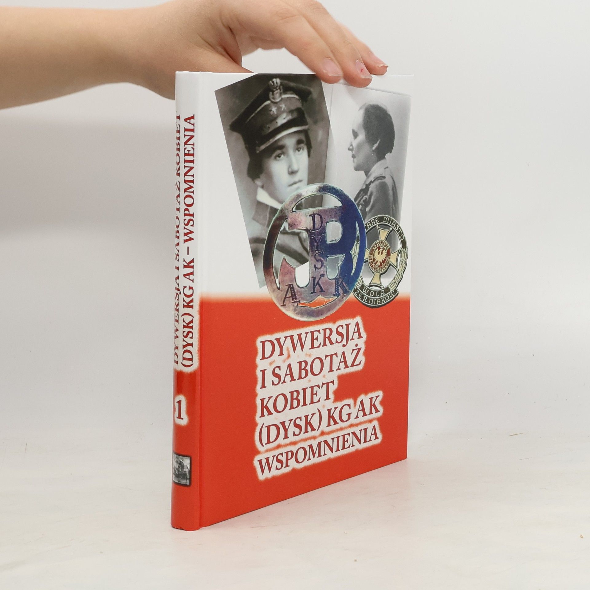 Collectif d'auteurs Dywersja i sabotaż kobiet DYSK KG AK Wspomnienia 1