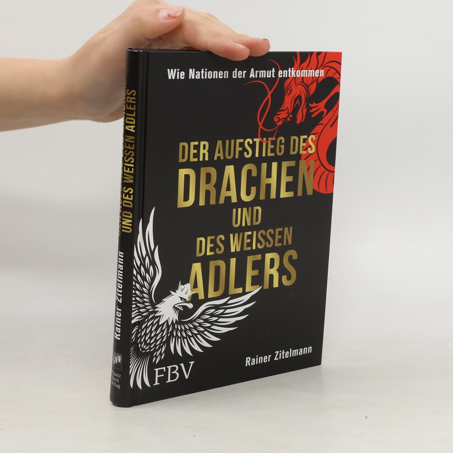 Rainer Zitelmann Der Aufstieg des Drachen und des weißen Adlers