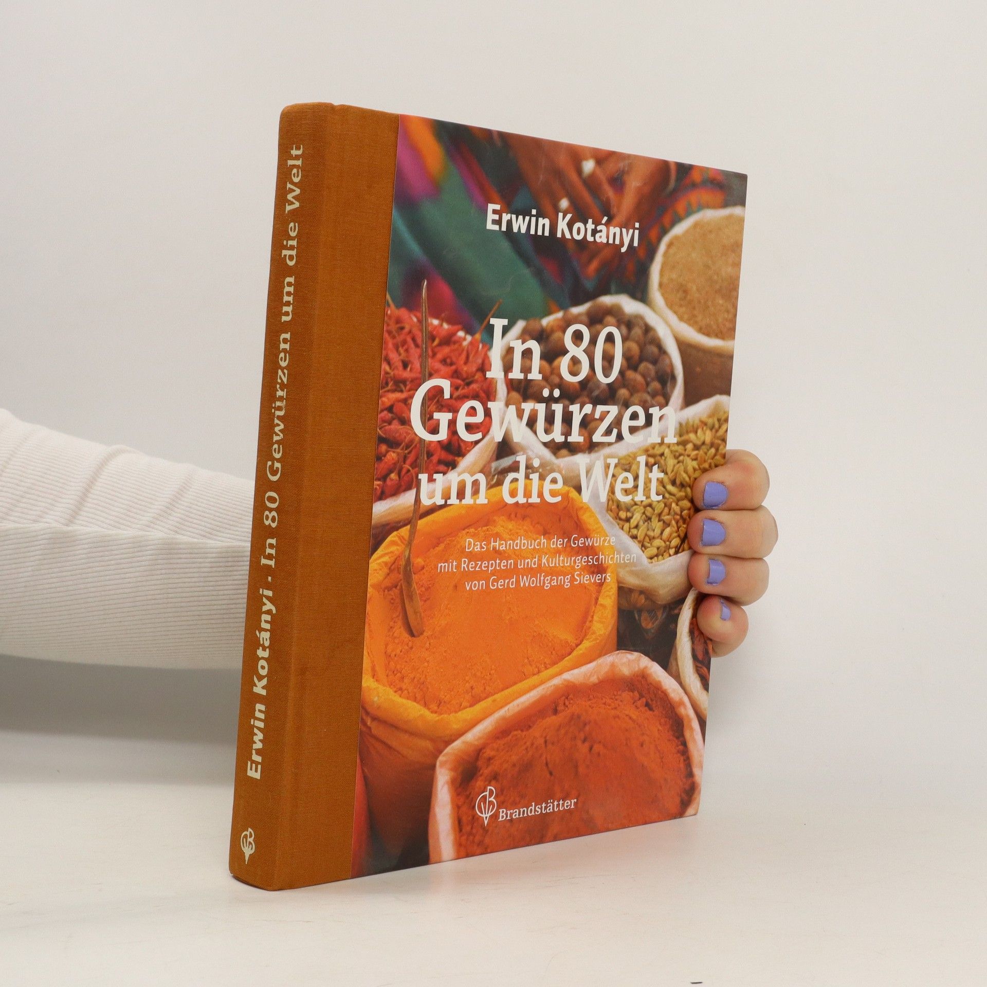 Erwin Kotányi In 80 Gewürzen um die Welt