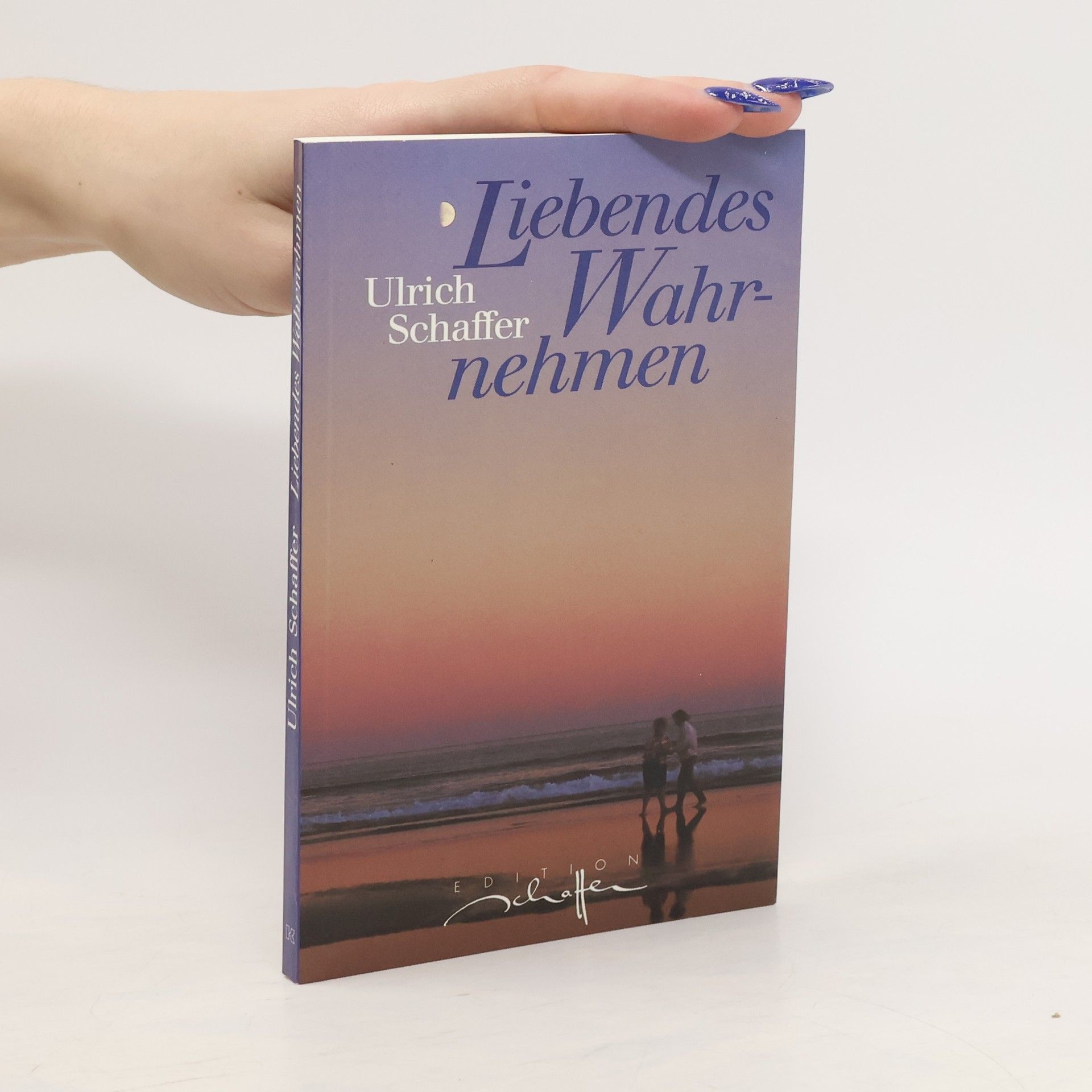 Ulrich Schaffer Liebendes Wahrnehmen