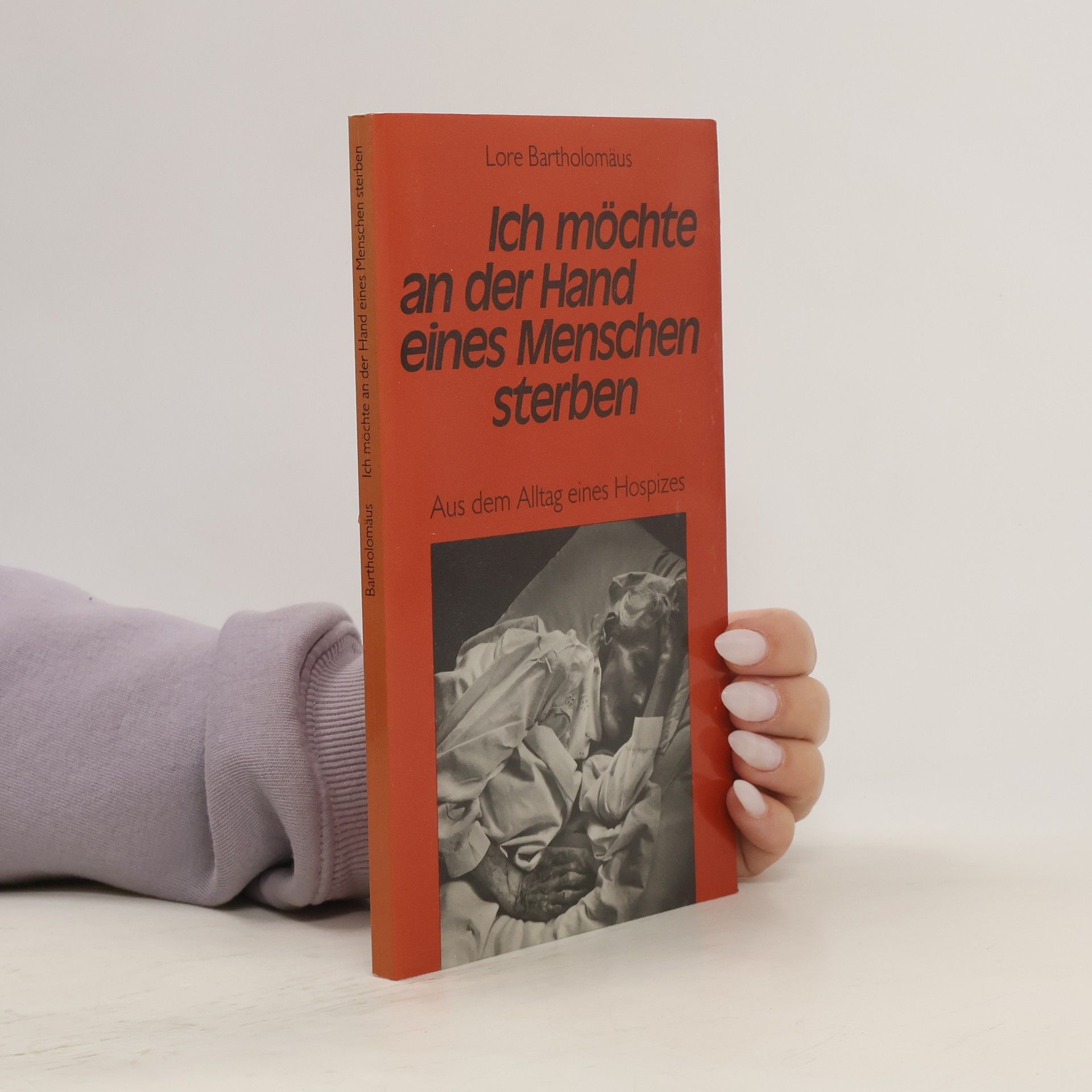 Lore Bartholomäus Ich möchte an der Hand eines Menschen sterben