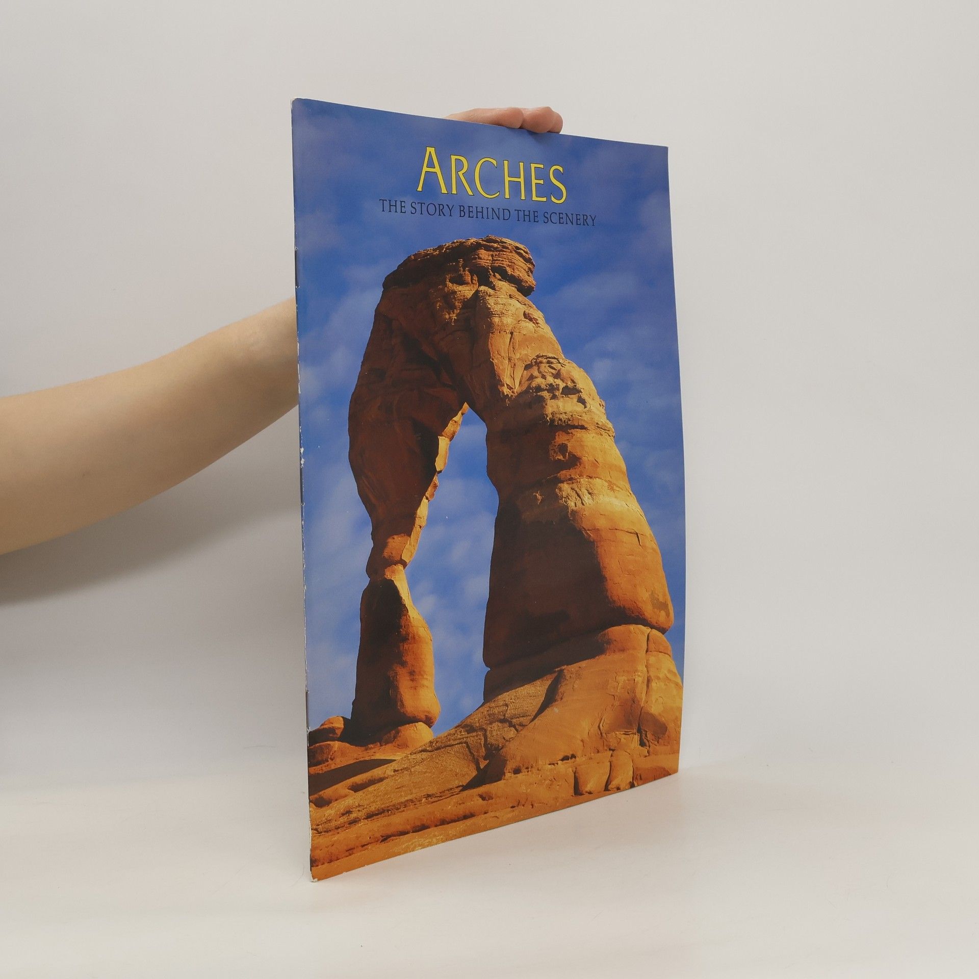 Johnson David W. Arches: The history behind the scenery