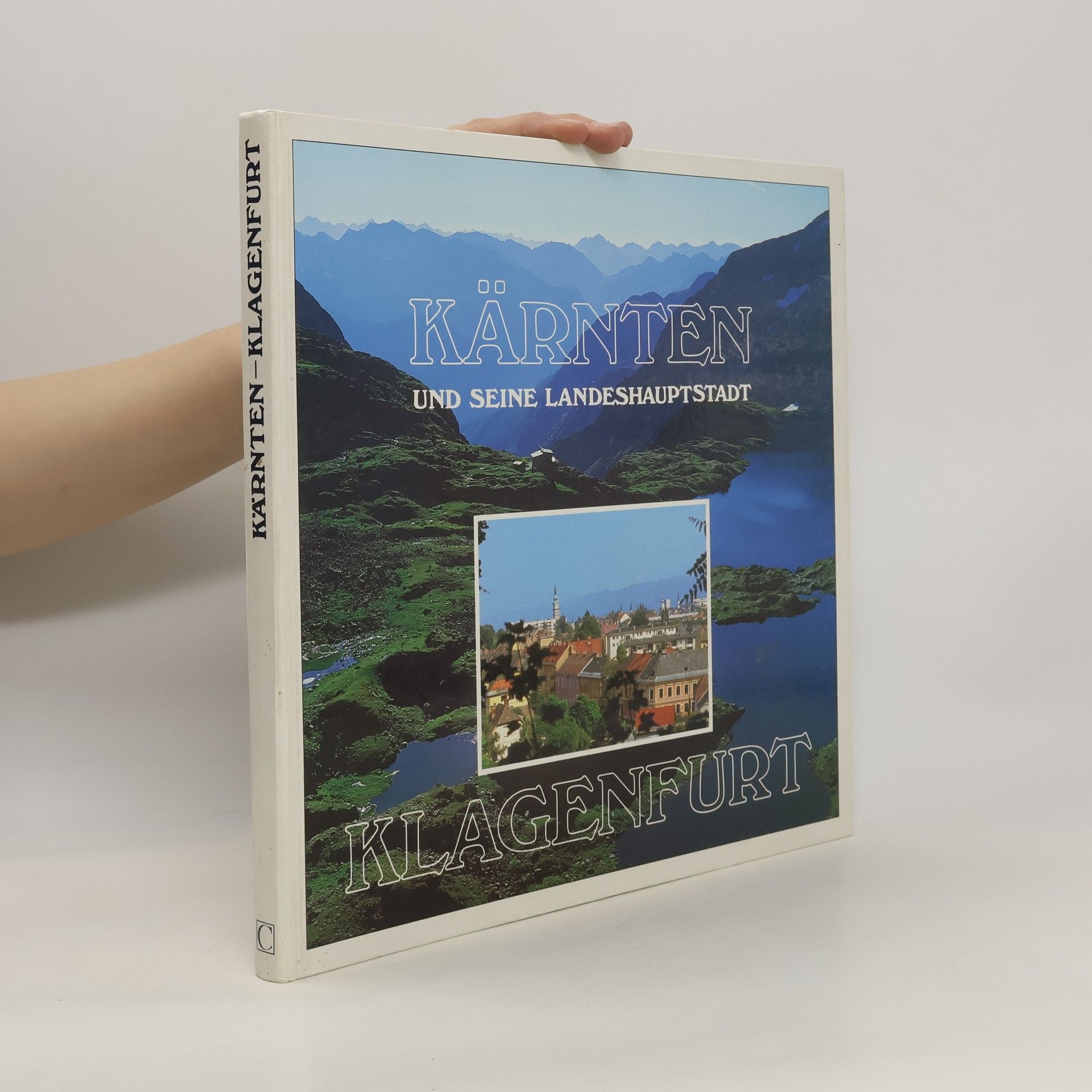 Anton Kreuzer Kärnten und seine Landeshauptstadt Klagenfurt