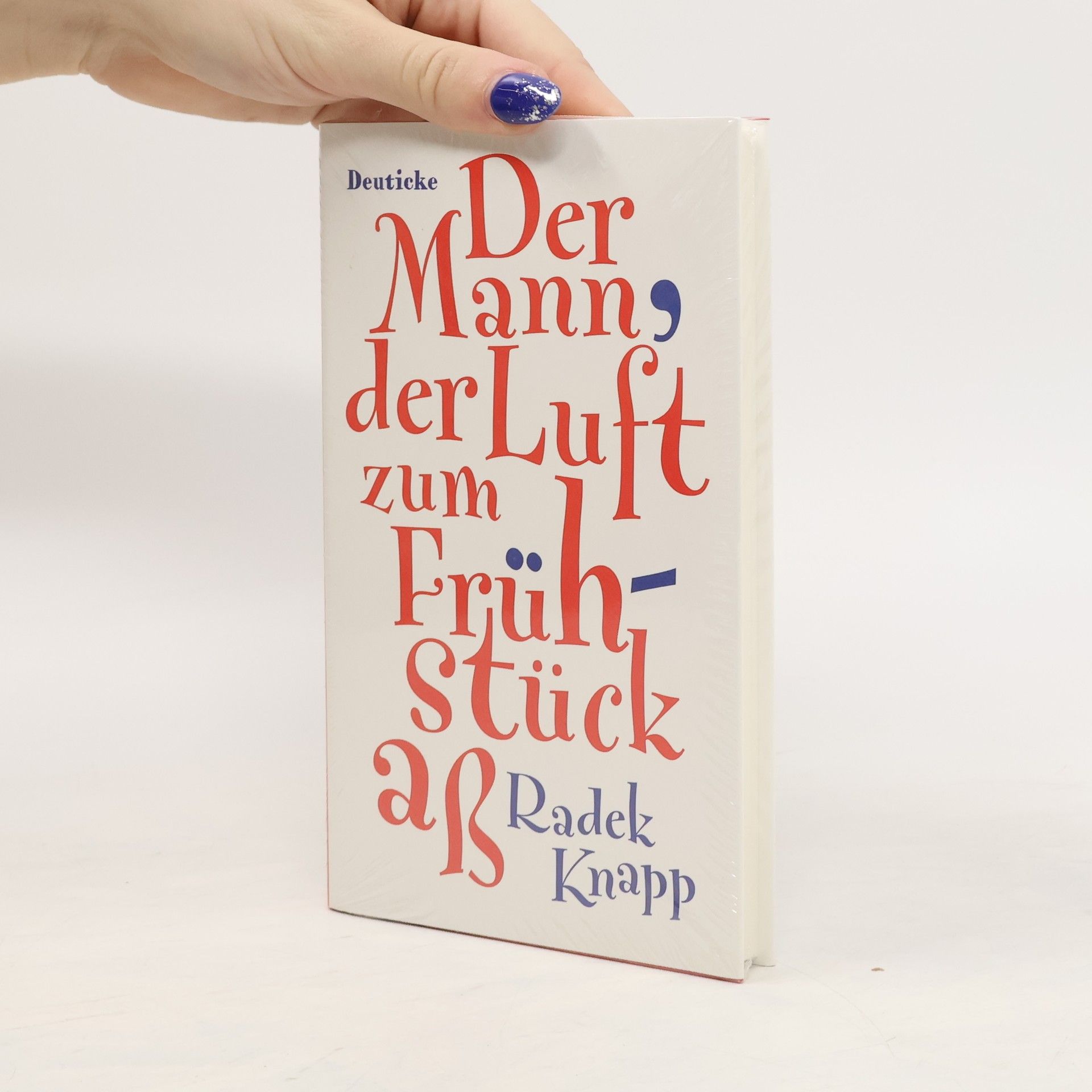 Radek Knapp Der Mann, der Luft zum Frühstück aß