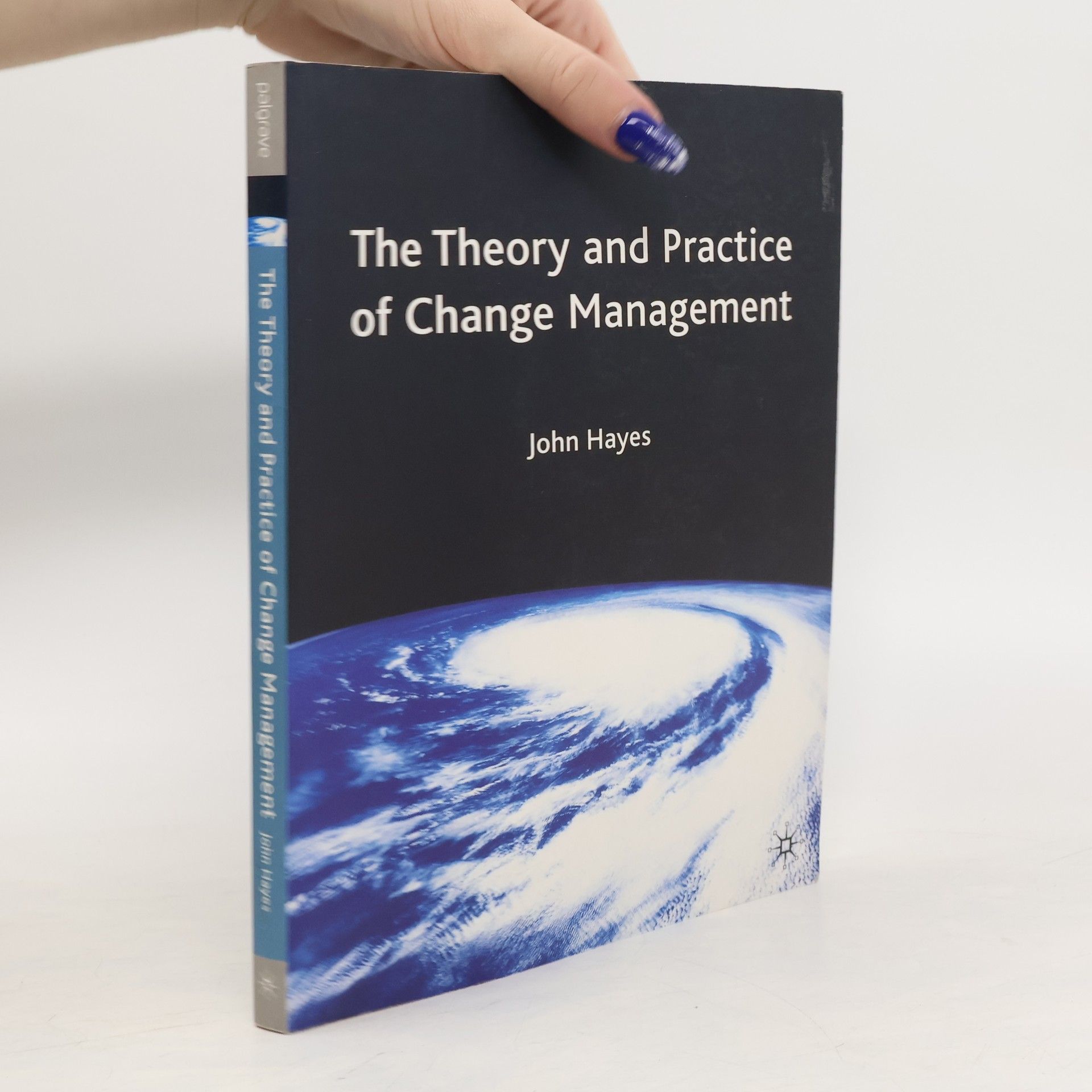John R. Hayes The Theory and Practice of Change Management