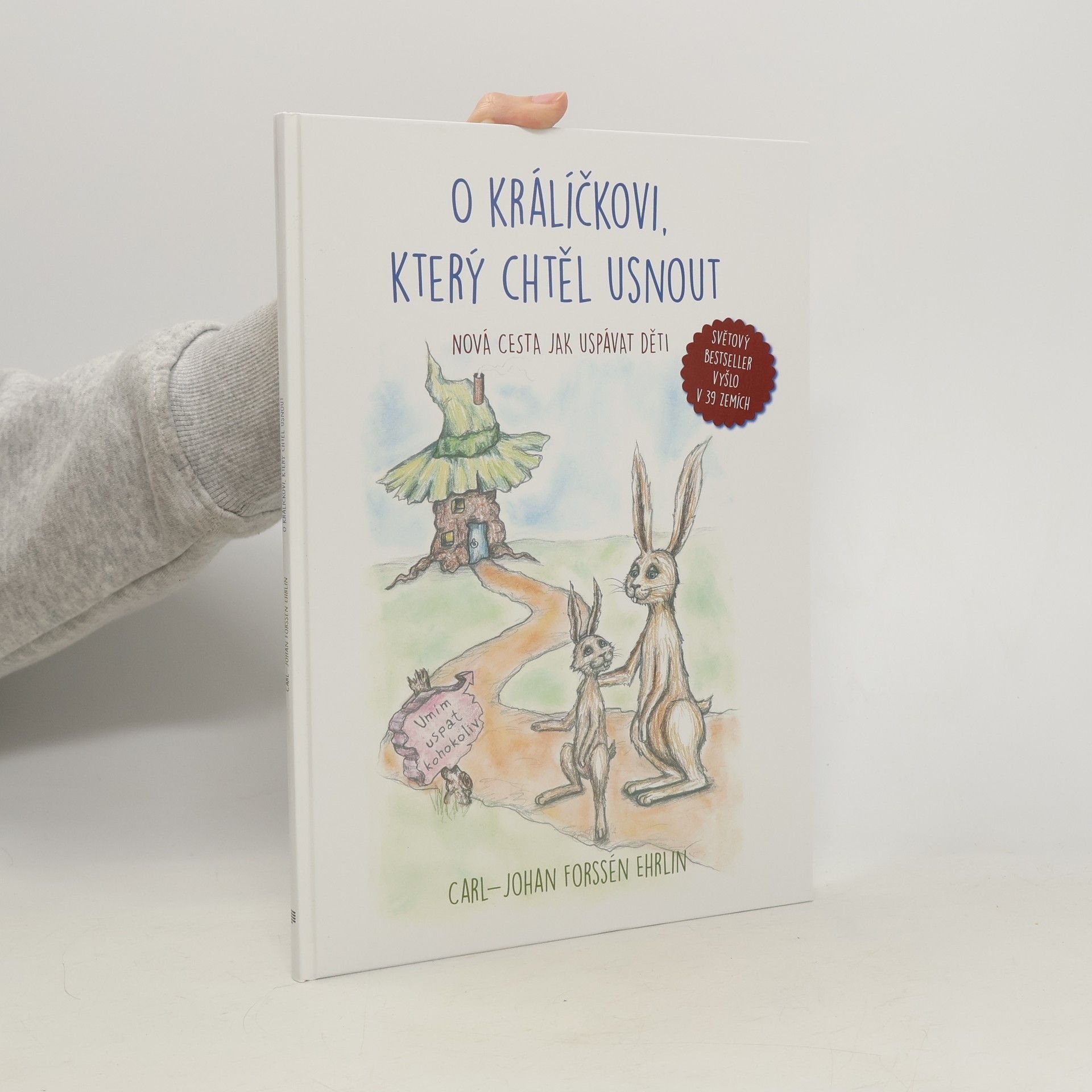 Carl-Johan Forssén Ehrlin O králíčkovi, který chtěl usnout. Nová cesta, jak uspávat děti