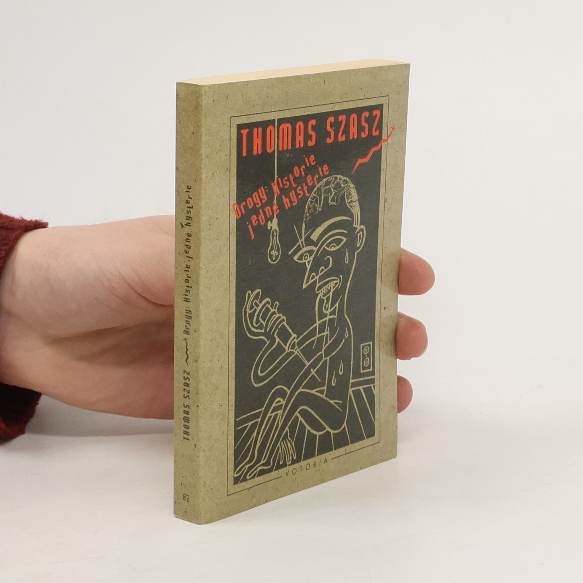 Thomas Szasz Drogy. Historie jedné hysterie