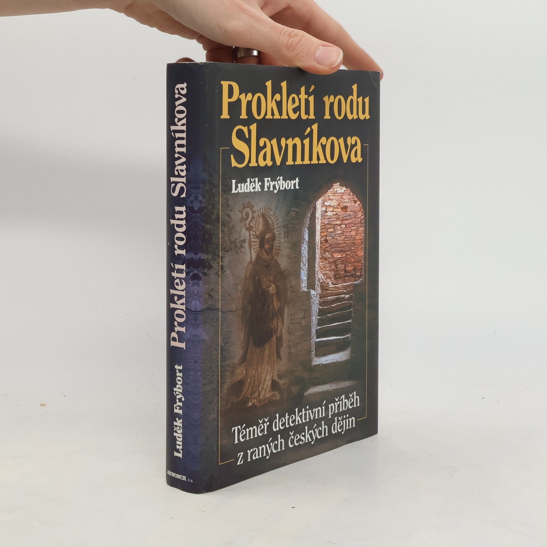 Luděk Frýbort Prokletí rodu Slavníkova. Téměř detektivní příběh z raných českých dějin