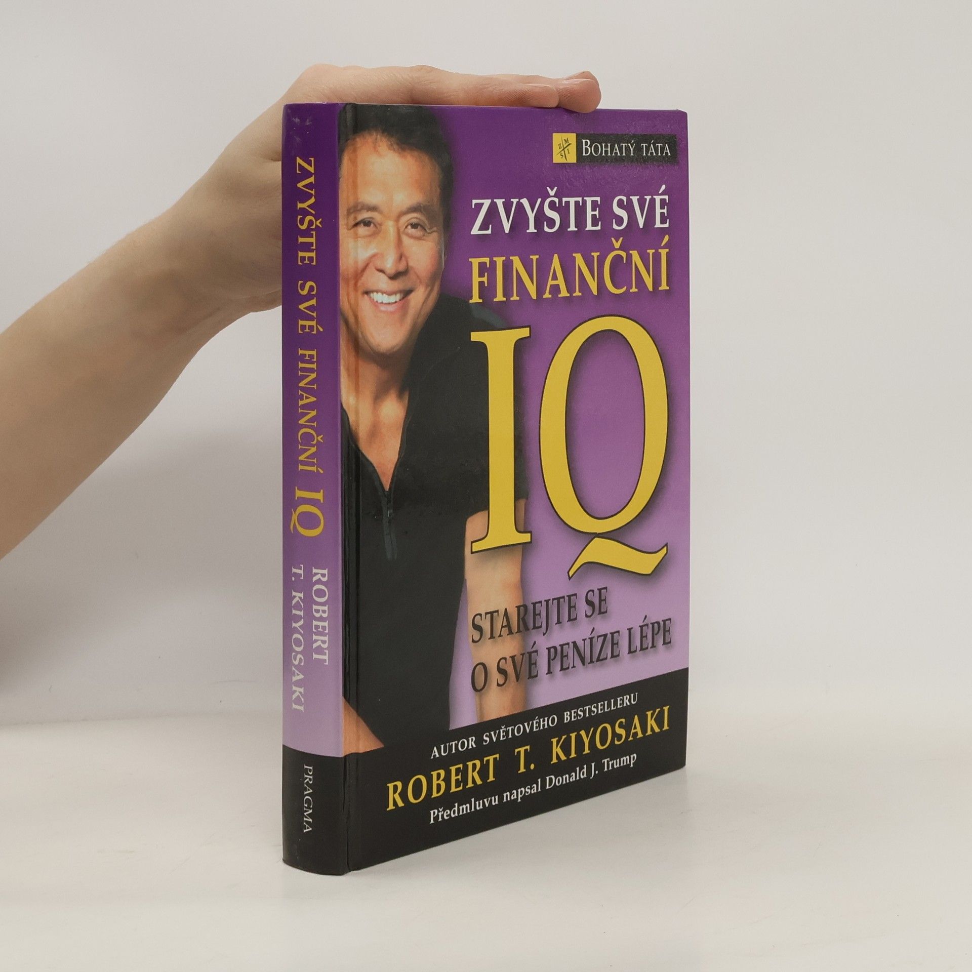 Robert Kiyosaki Zvyšte své finanční IQ: Starejte se o své peníze lépe