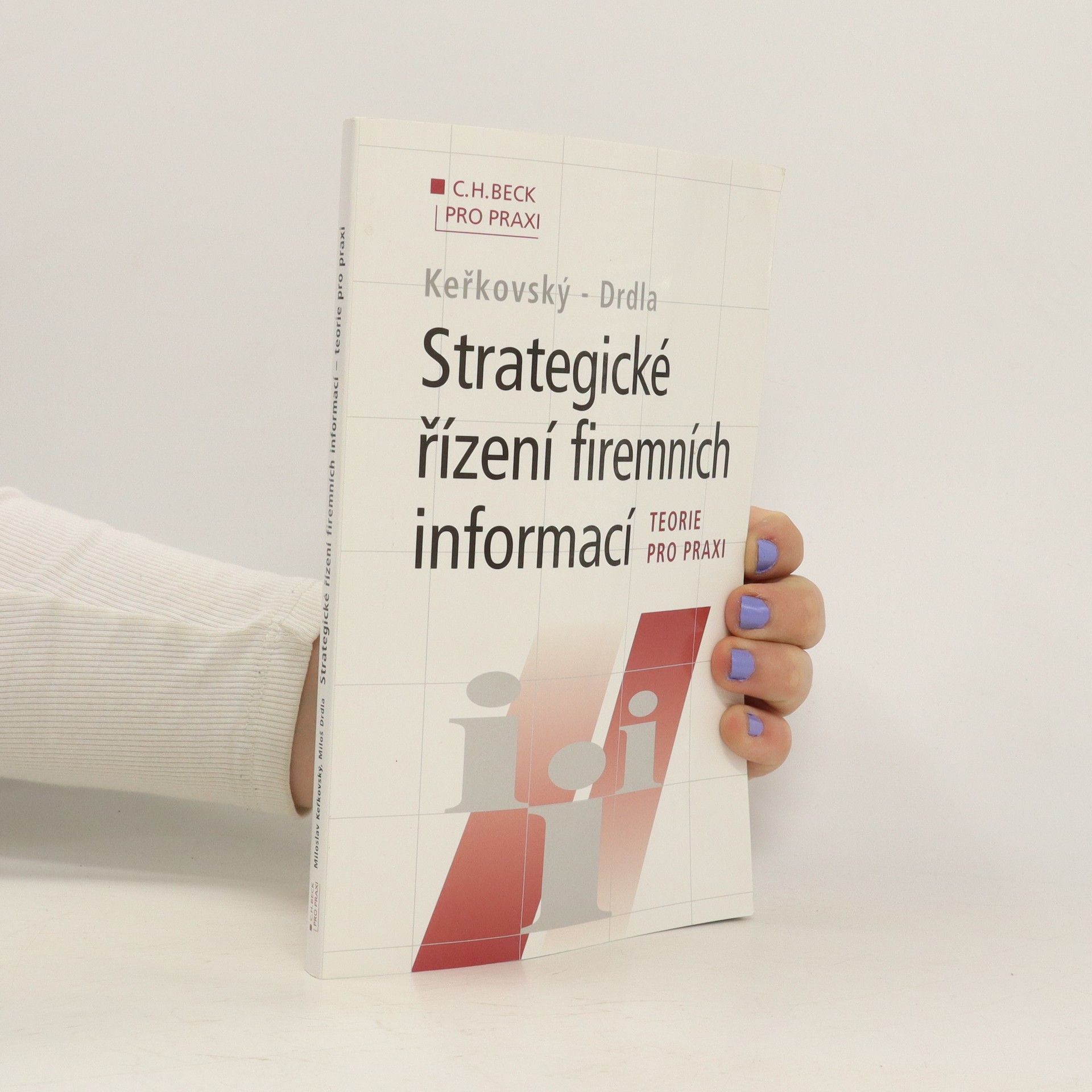 Miloslav Keřkovský Strategické řízení firemních informací: Teorie pro praxi