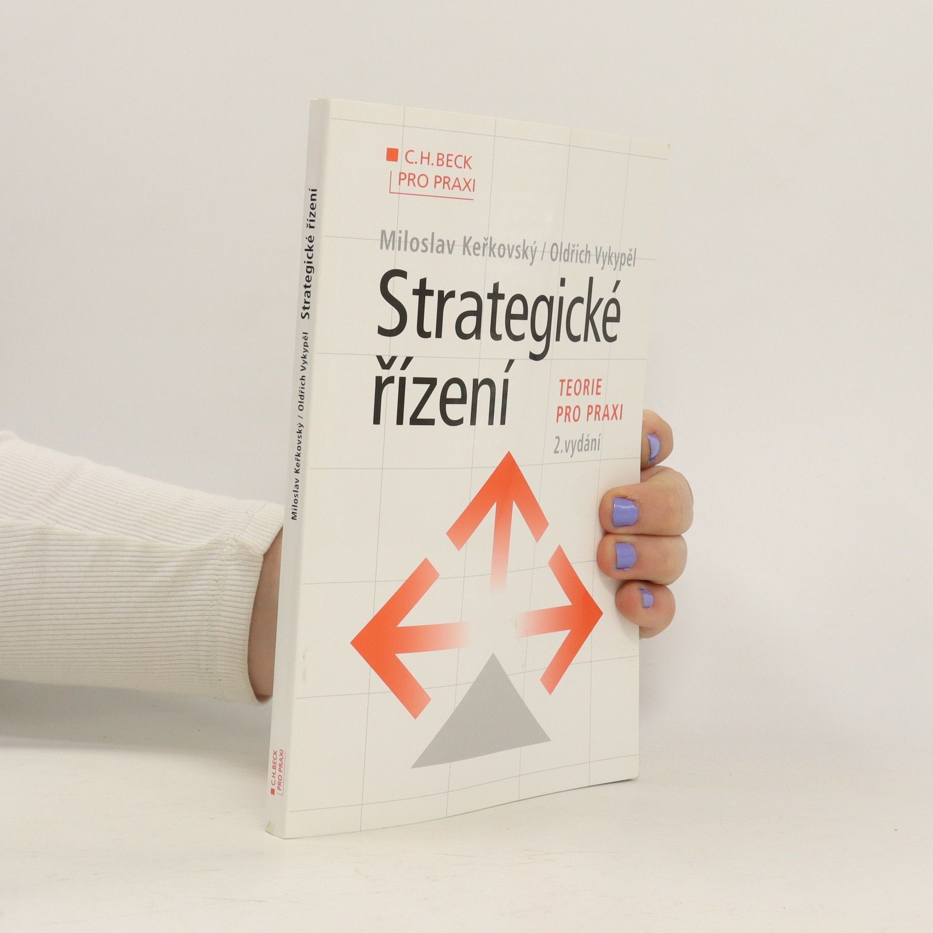 Miloslav Keřkovský Strategické řízení. Teorie pro praxi. 2. vydání