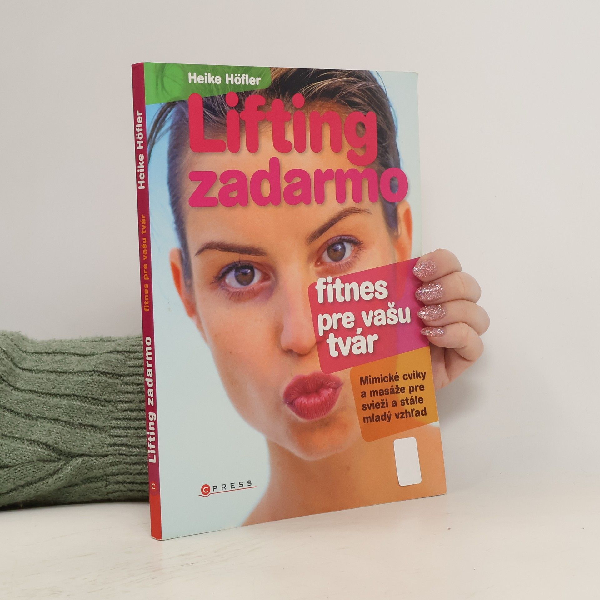 Heike Höfler Lifting zadarmo. Fitness pre vašu tvár. Mimické cviky a masáže pre svieži a stále mladý vzhlad