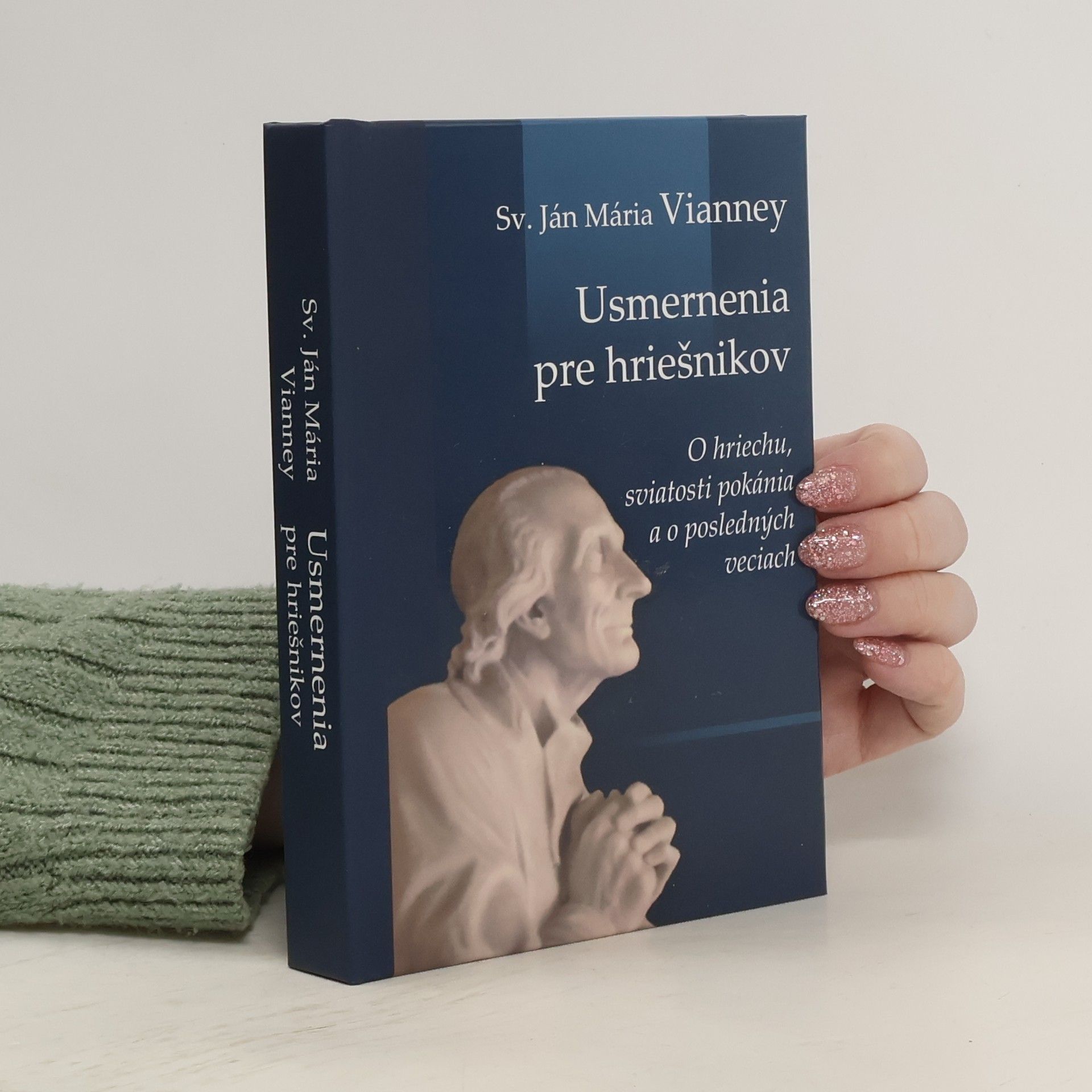 Św. Jan Maria Vianney Usmernenia pre hriešnikov: O hriechu, sviatosti pokánia a o posledných veciach