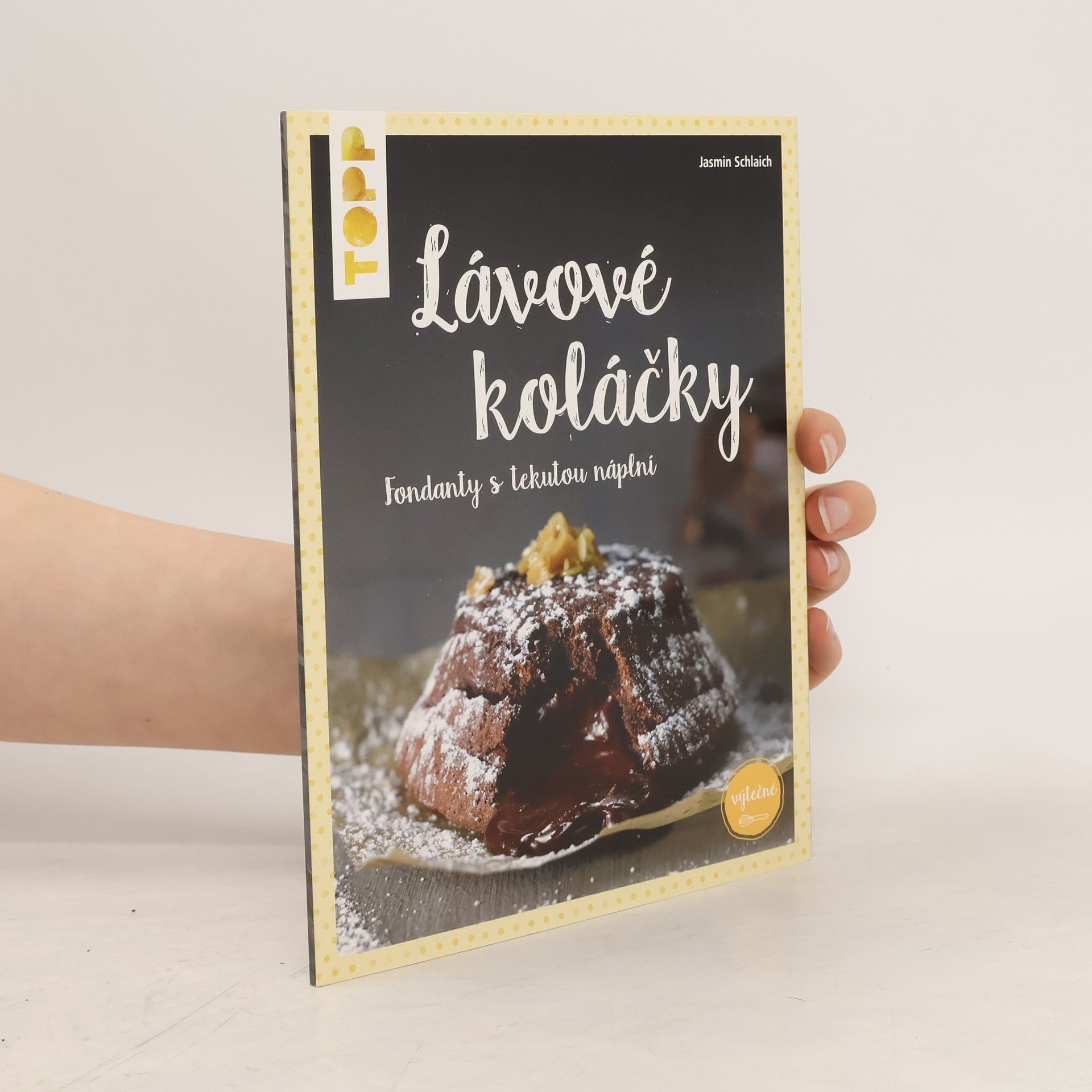 Jasmin Schlaich Lávové koláčky. Fondanty s tekutou náplní