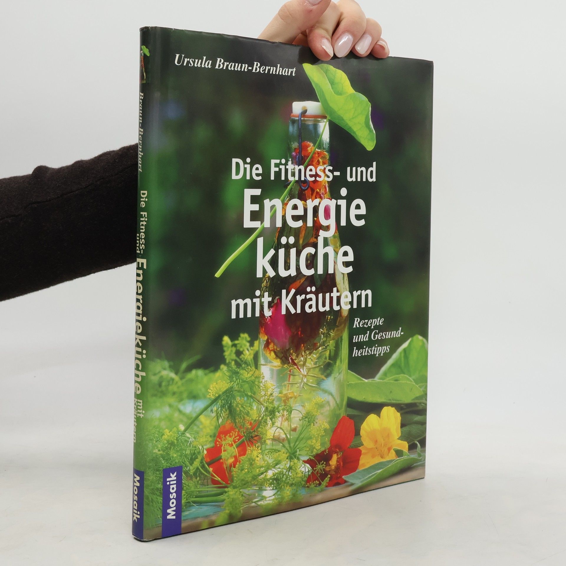 Ursula Braun-Bernhart Die Fitness- und Energieküche mit Kräutern