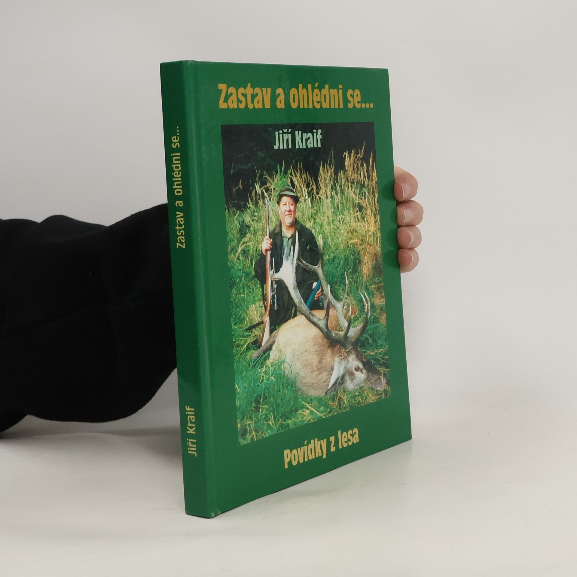 Jiří Kraif Zastav a ohlédni se, aneb, Povídky z lesa