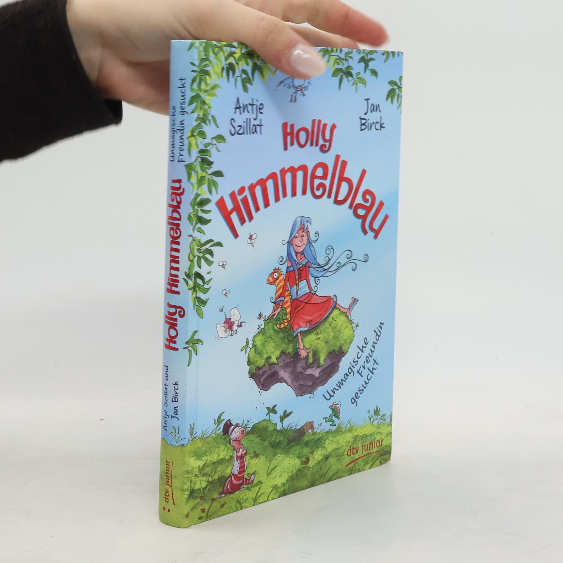 Antje Szillat Holly Himmelblau. Unmagische Freundin gesucht