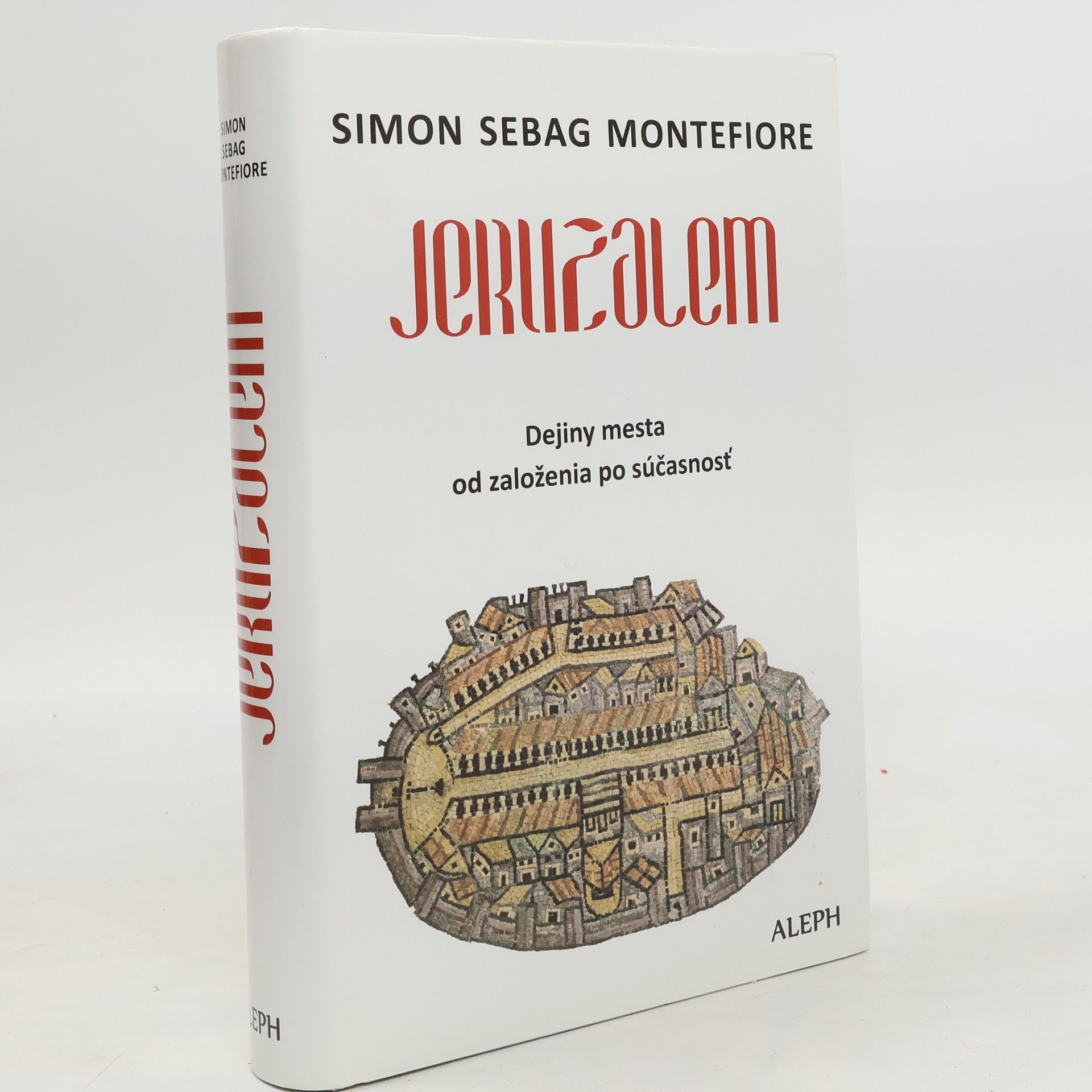 Simon Sebag Montefiore Jeruzalem : dejiny svätého mesta